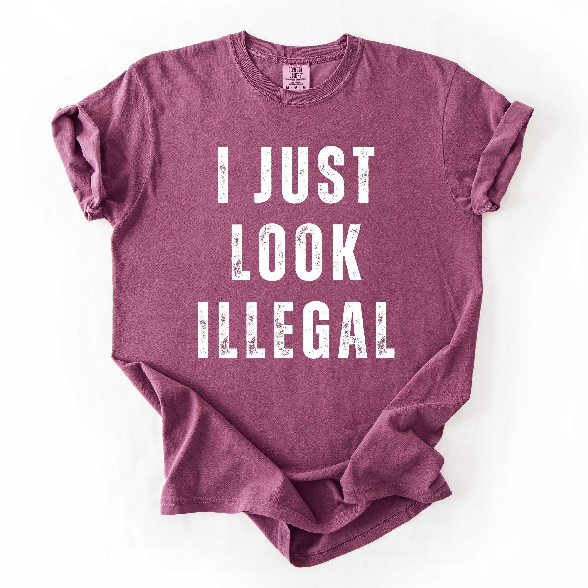 I Just Look Illegal Vintage Sassy Politics Immigrant Statement Resist Comfort Colors Tee