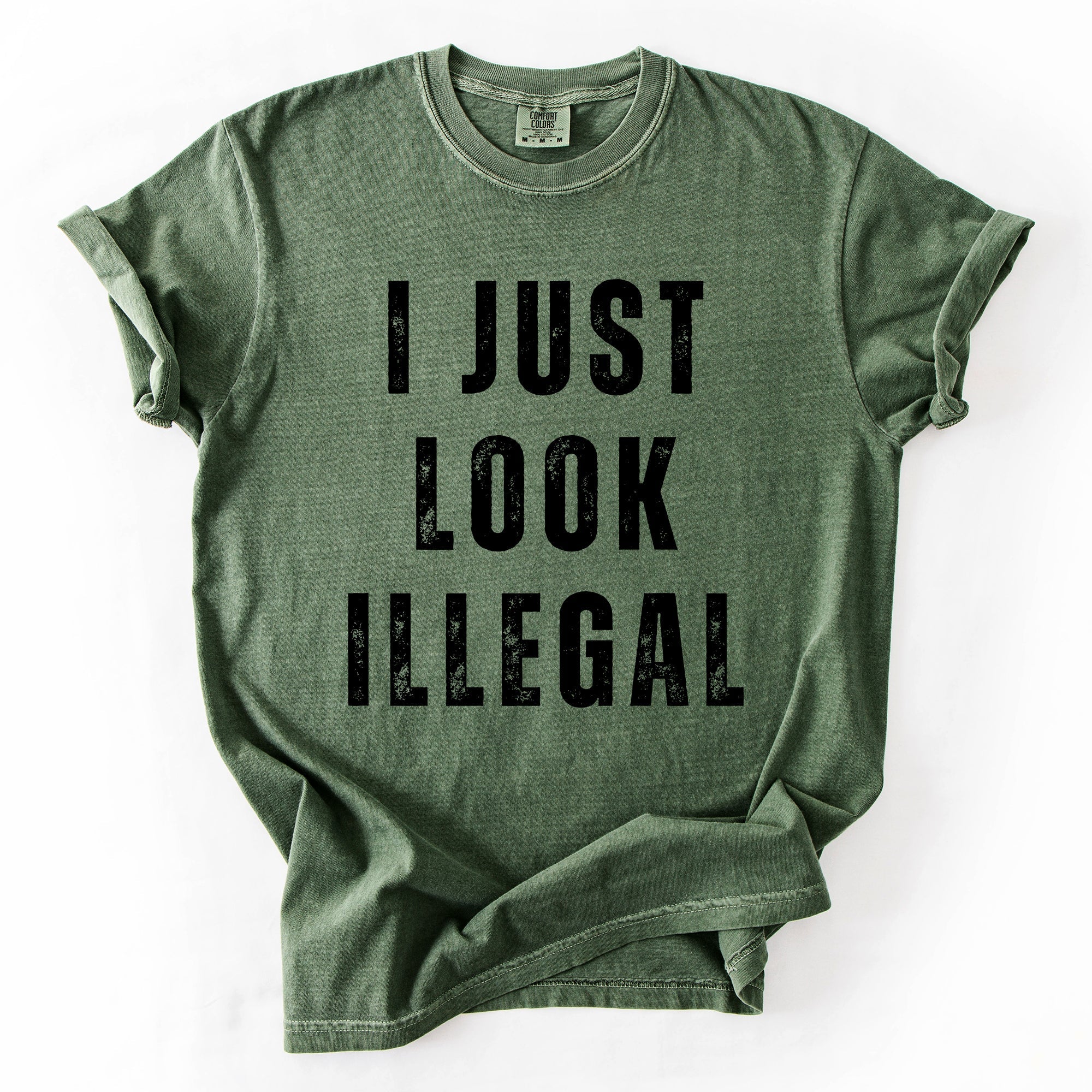I Just Look Illegal Vintage Sassy Politics Immigrant Statement Resist Comfort Colors Tee