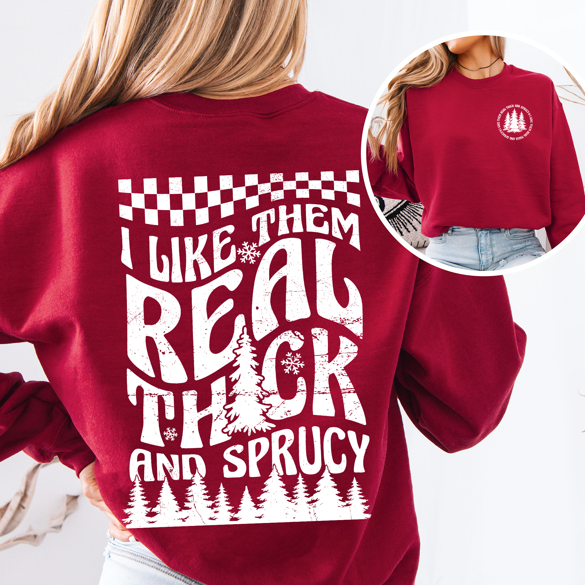I Like Them Real Thick And Sprucy Front And Back Christmas Movie Retro Sweatshirt