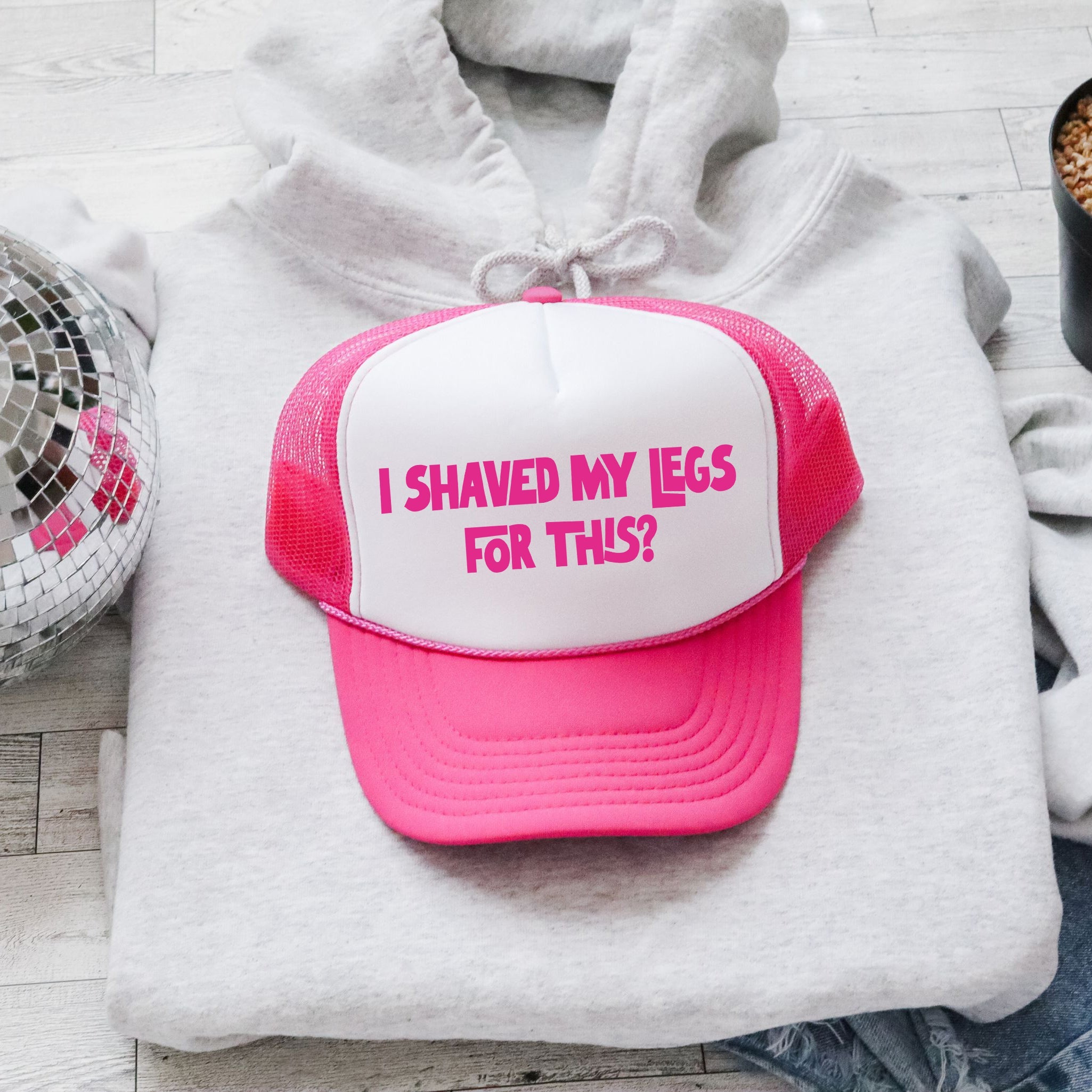 I Shaved My Legs For This Sassy Funny Statement For Bold Weekend Style Trucker Hat
