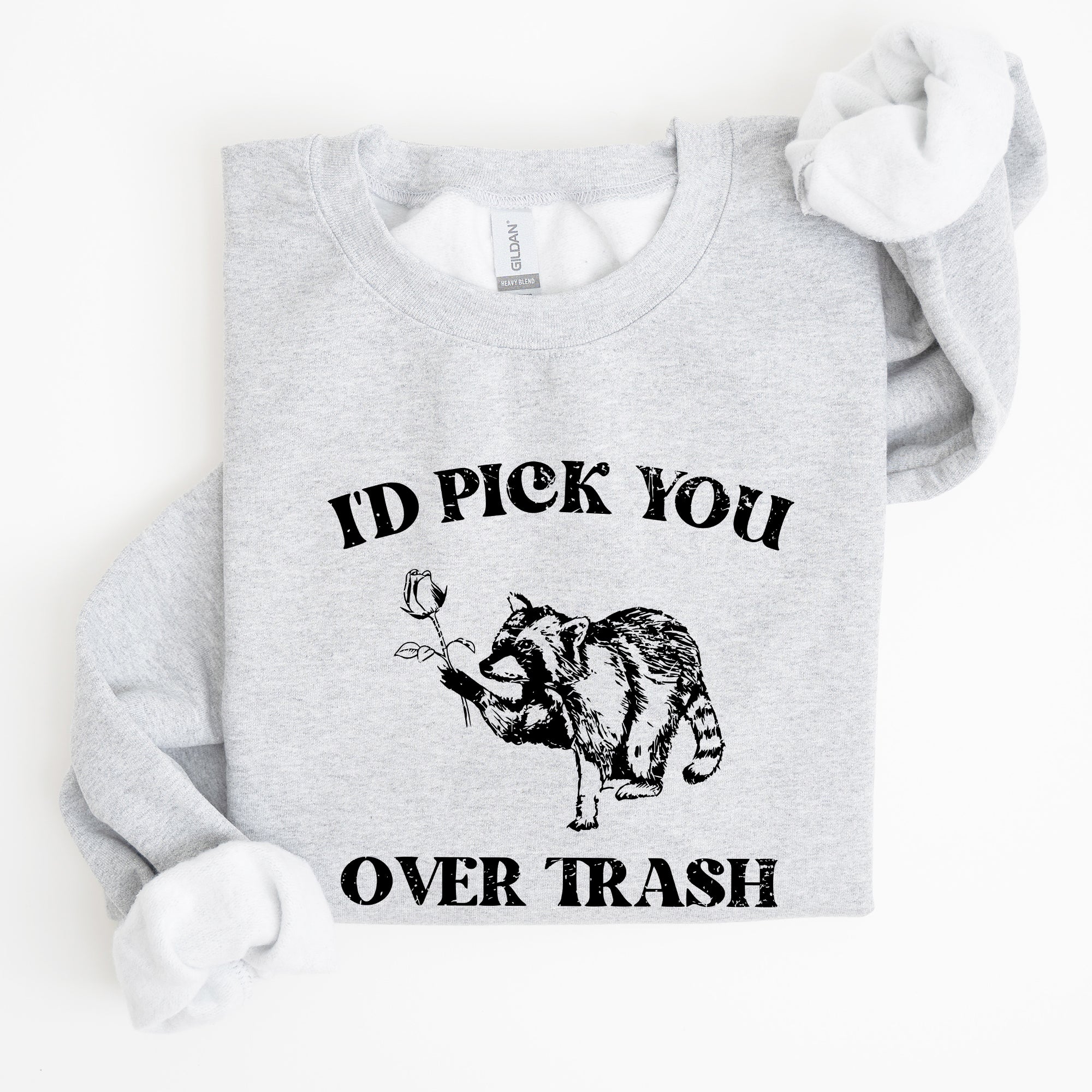 I'd Pick You Over Trash, Raccoon Graphic Sweatshirt