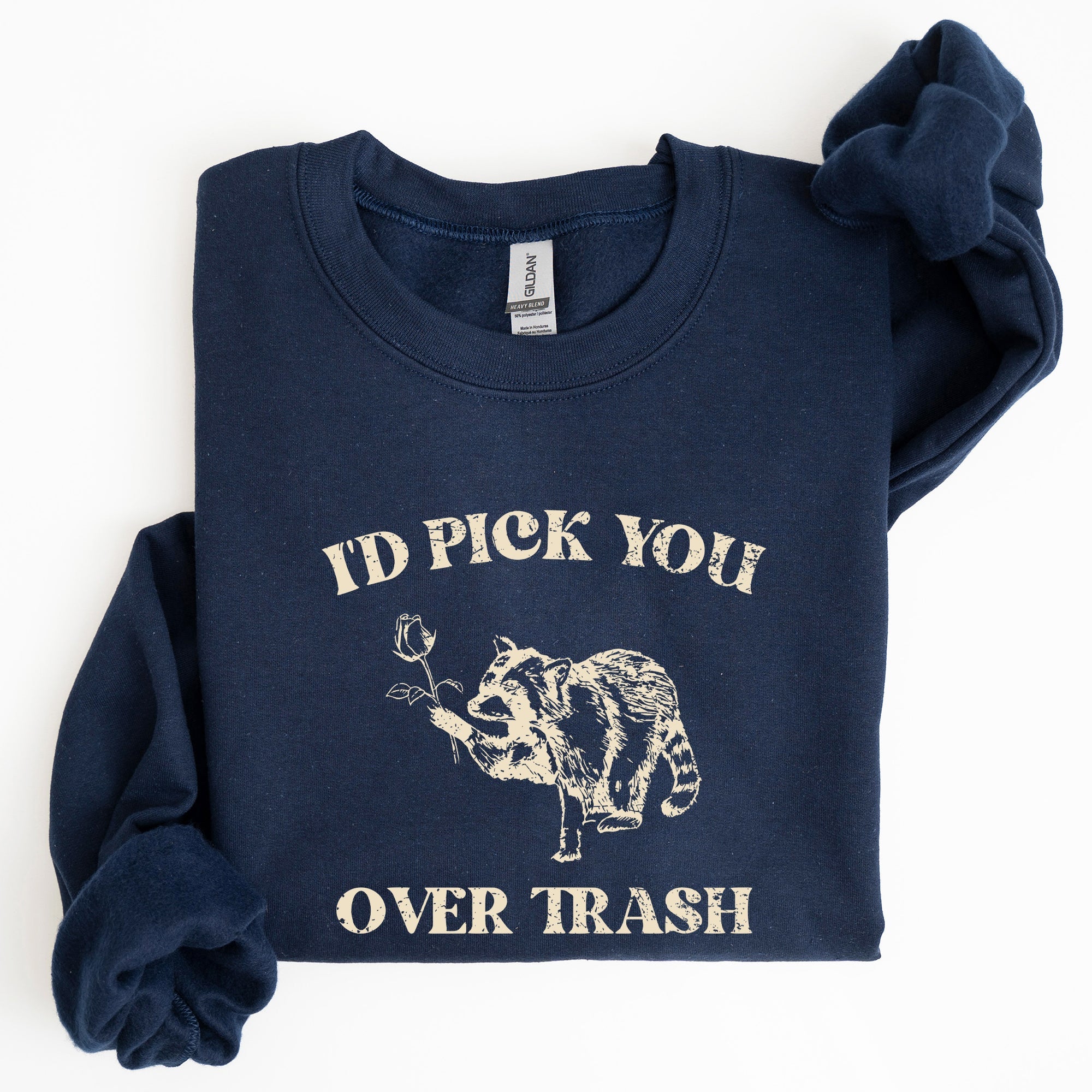 I'd Pick You Over Trash Raccoon Meme Aesthetic Funny Limited Edition Exclusive Sweatshirt