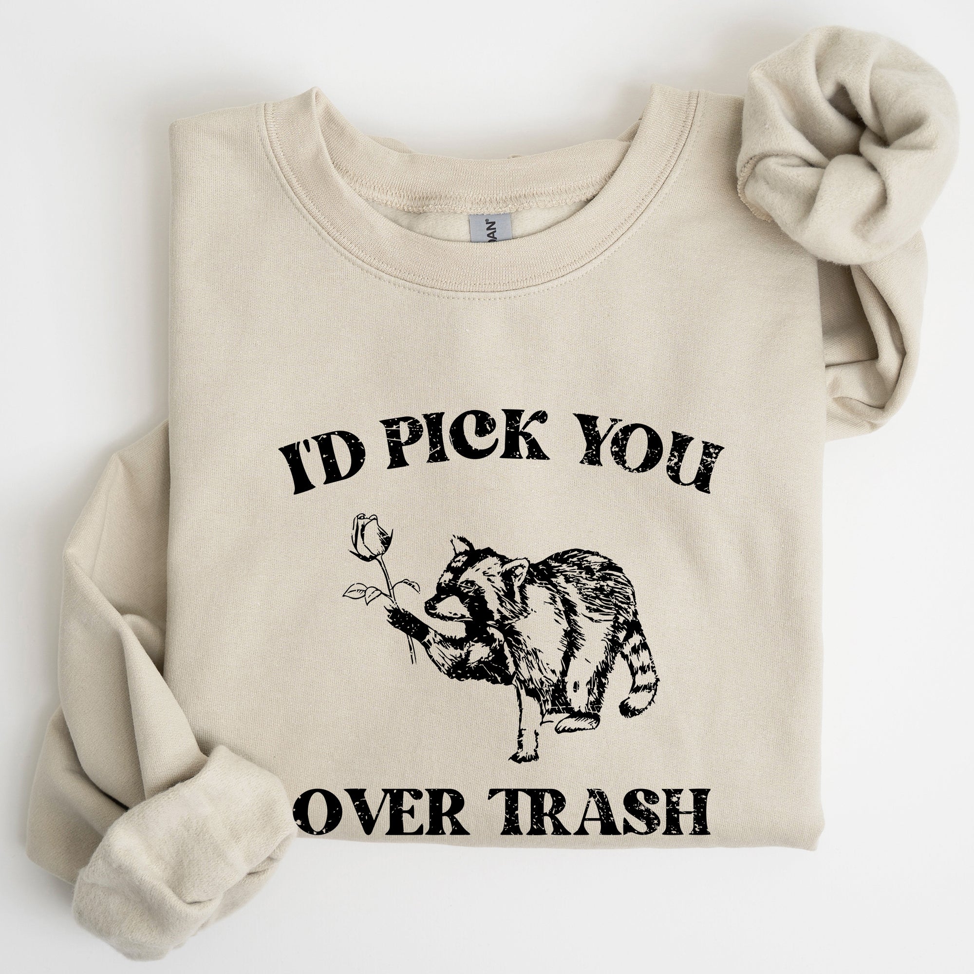 I'd Pick You Over Trash Raccoon Meme Aesthetic Funny Limited Edition Exclusive Sweatshirt