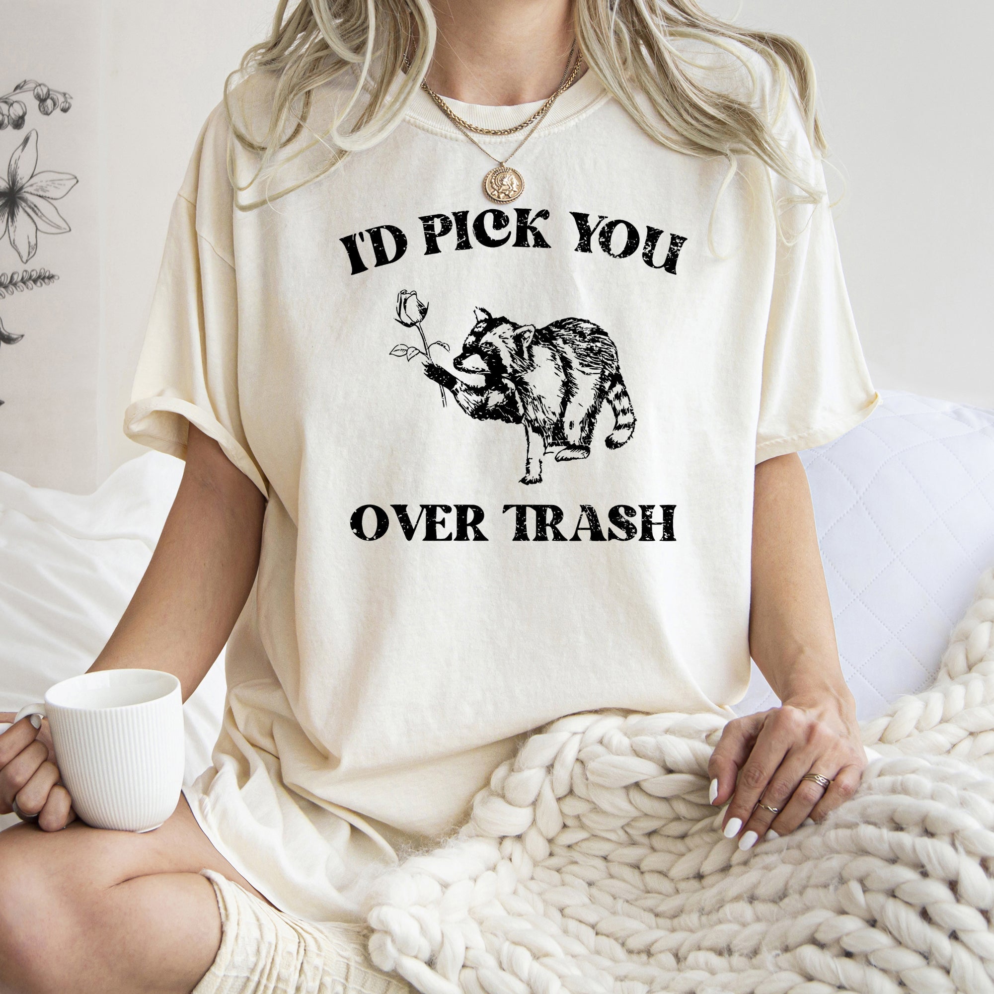 I'd Pick You Over Trash Raccoon Meme For Fans Of Mischief And Sass Comfort Colors Tee