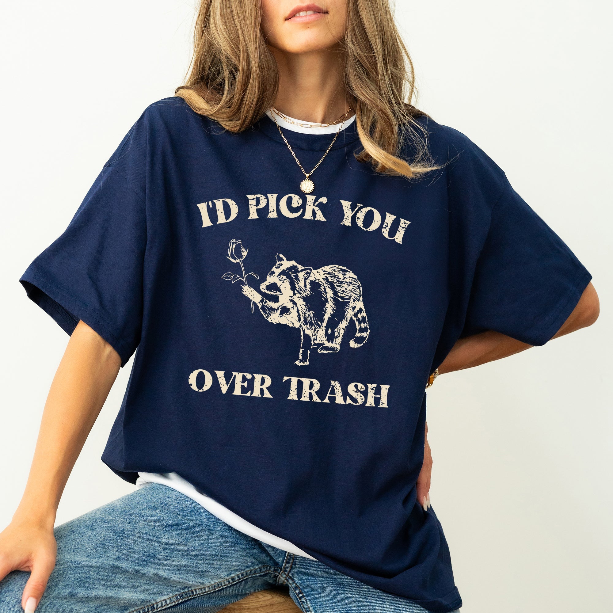 I'd Pick You Over Trash Raccoon Meme For Fans Of Mischief And Sass Comfort Colors Tee