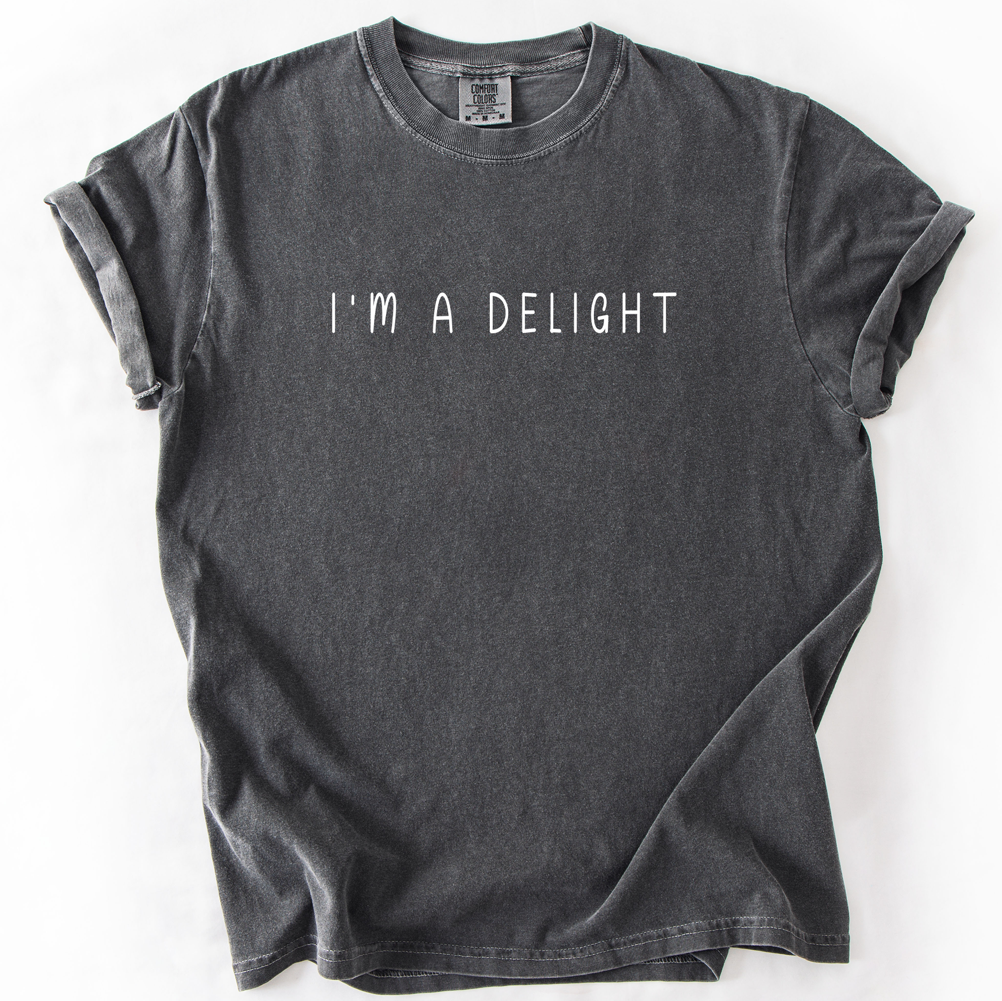 I'm A Delight, Sassy, Sarcastic, Minimalist, Funny Comfort Colors Tee Limited Edition