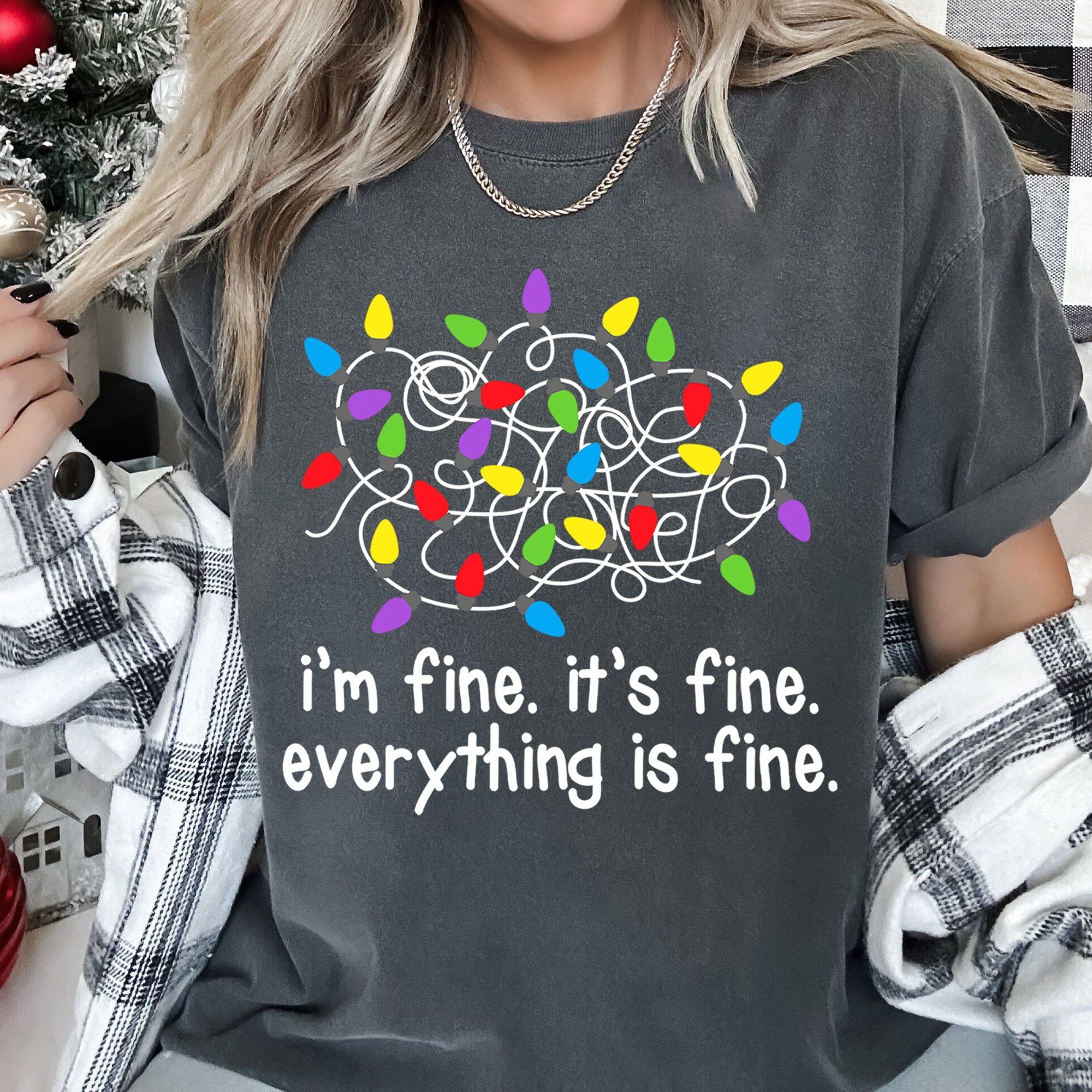 I'm Fine, It's Fine, Everything Is Fine Christmas Lights Edition Comfort Colors Tee