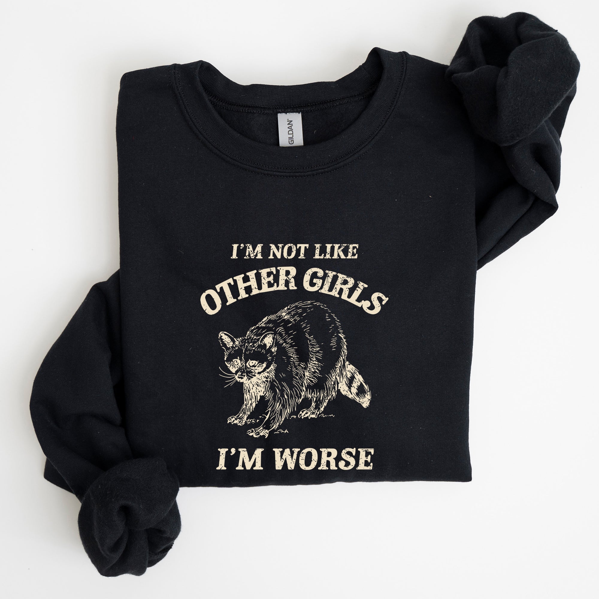 I'm Not Like Other Girls Raccoon Meme Humor Graphic Premium Limited Edition Sweatshirt