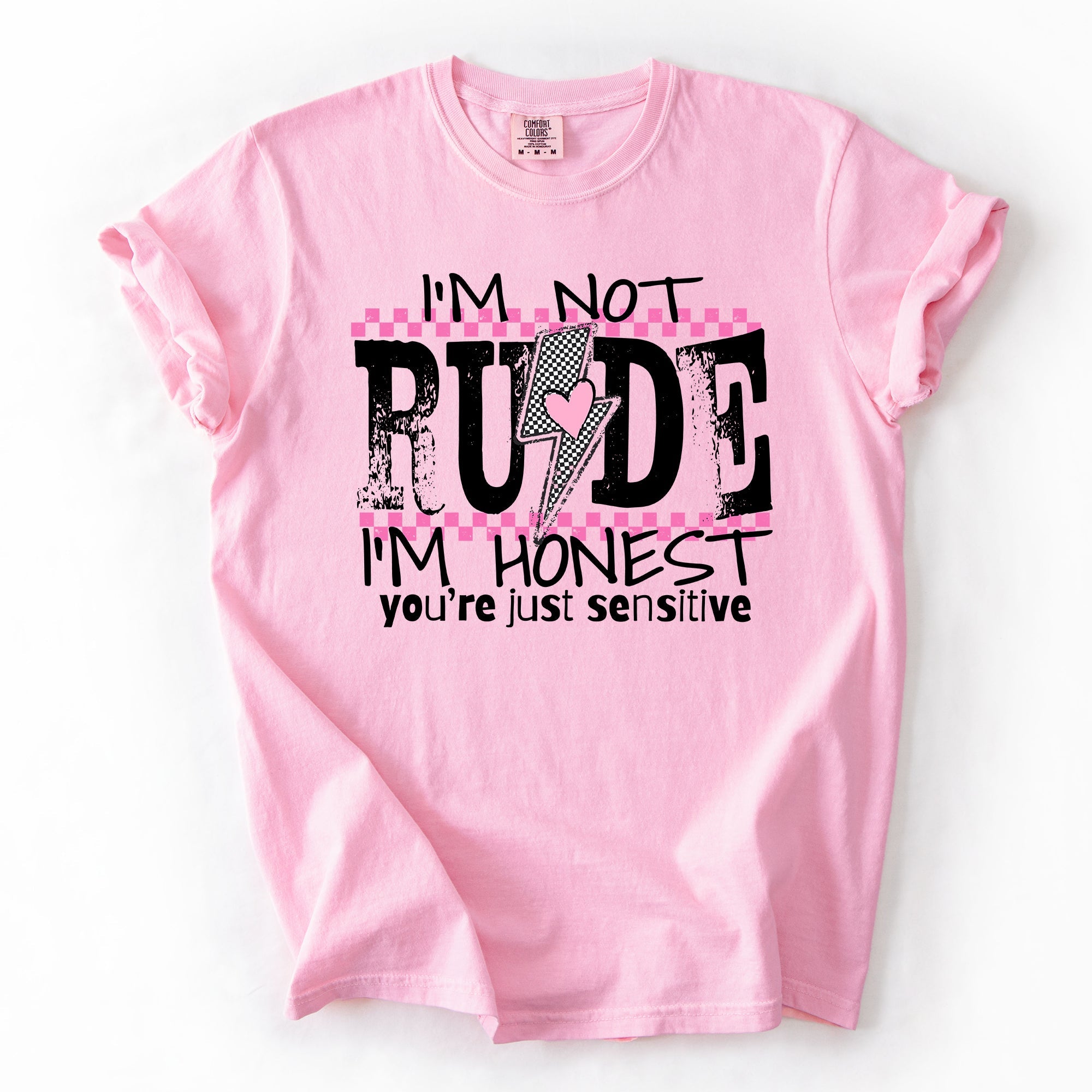 I'm Not Rude, I'm Honest, You're Just Sensitive, Funny, Sarcastic, Sassy Comfort Colors Tee