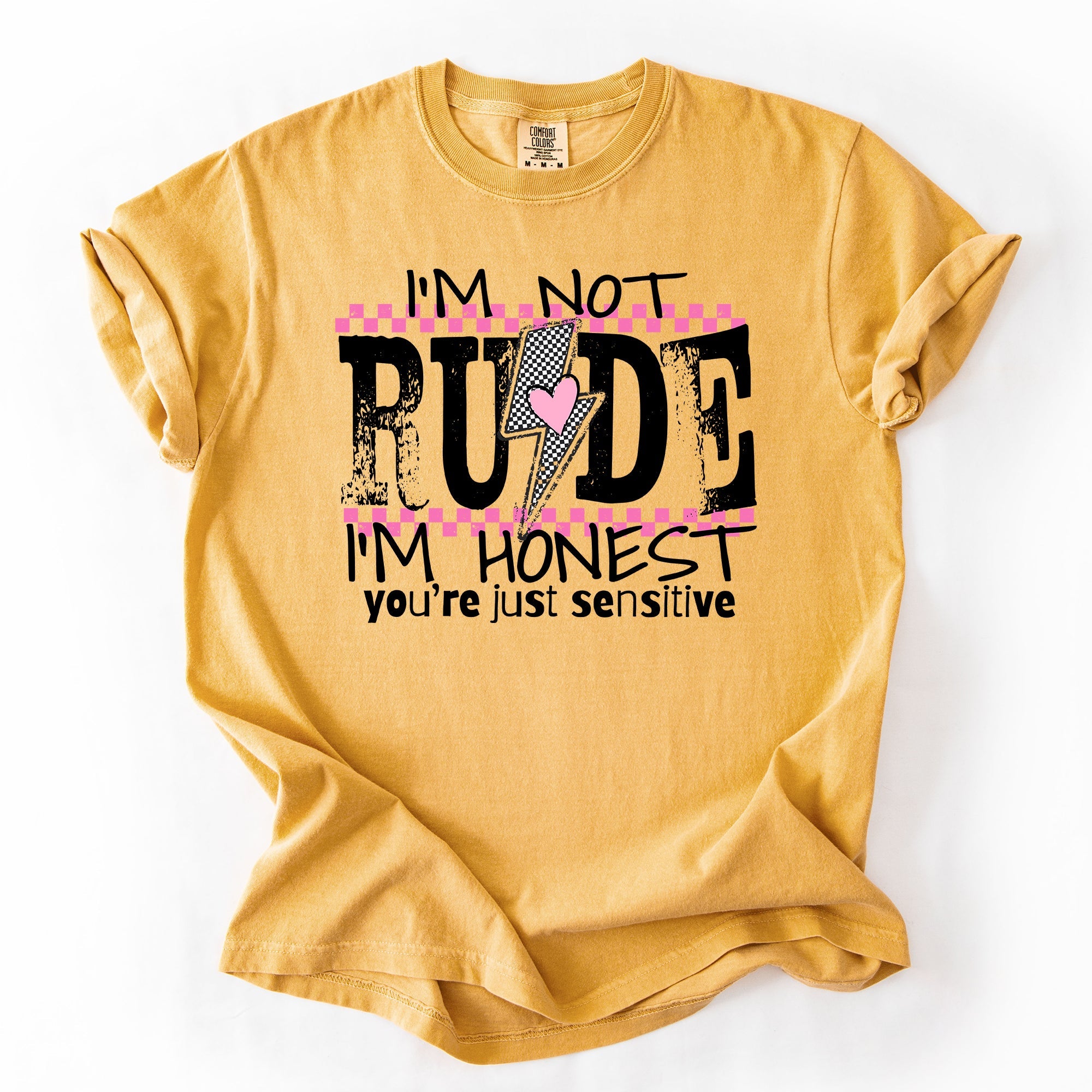 I'm Not Rude, I'm Honest, You're Just Sensitive, Funny, Sarcastic, Sassy Comfort Colors Tee