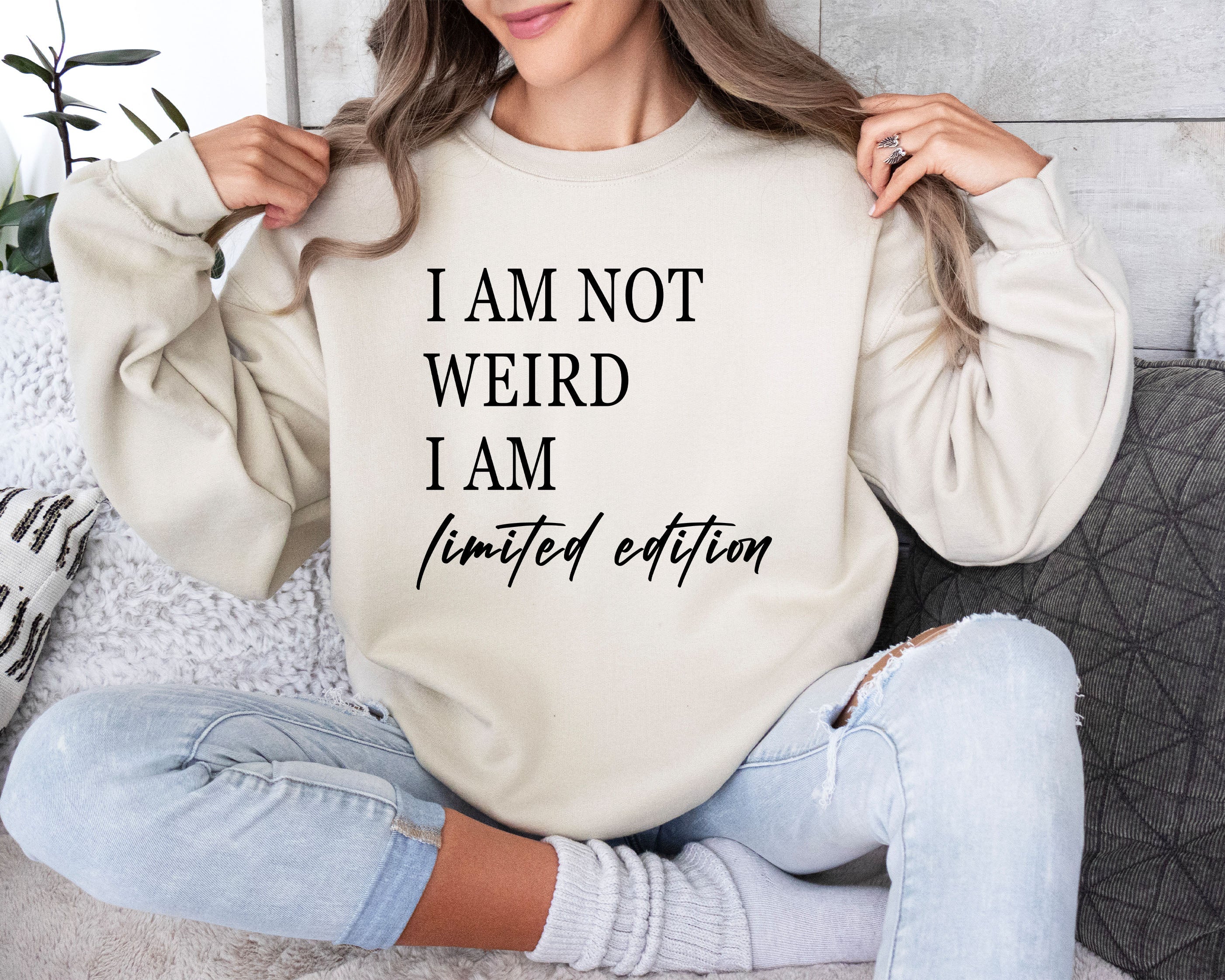 Not Weird Limited Edition Sarcastic College Humor Statement For Bold Students Sweatshirt