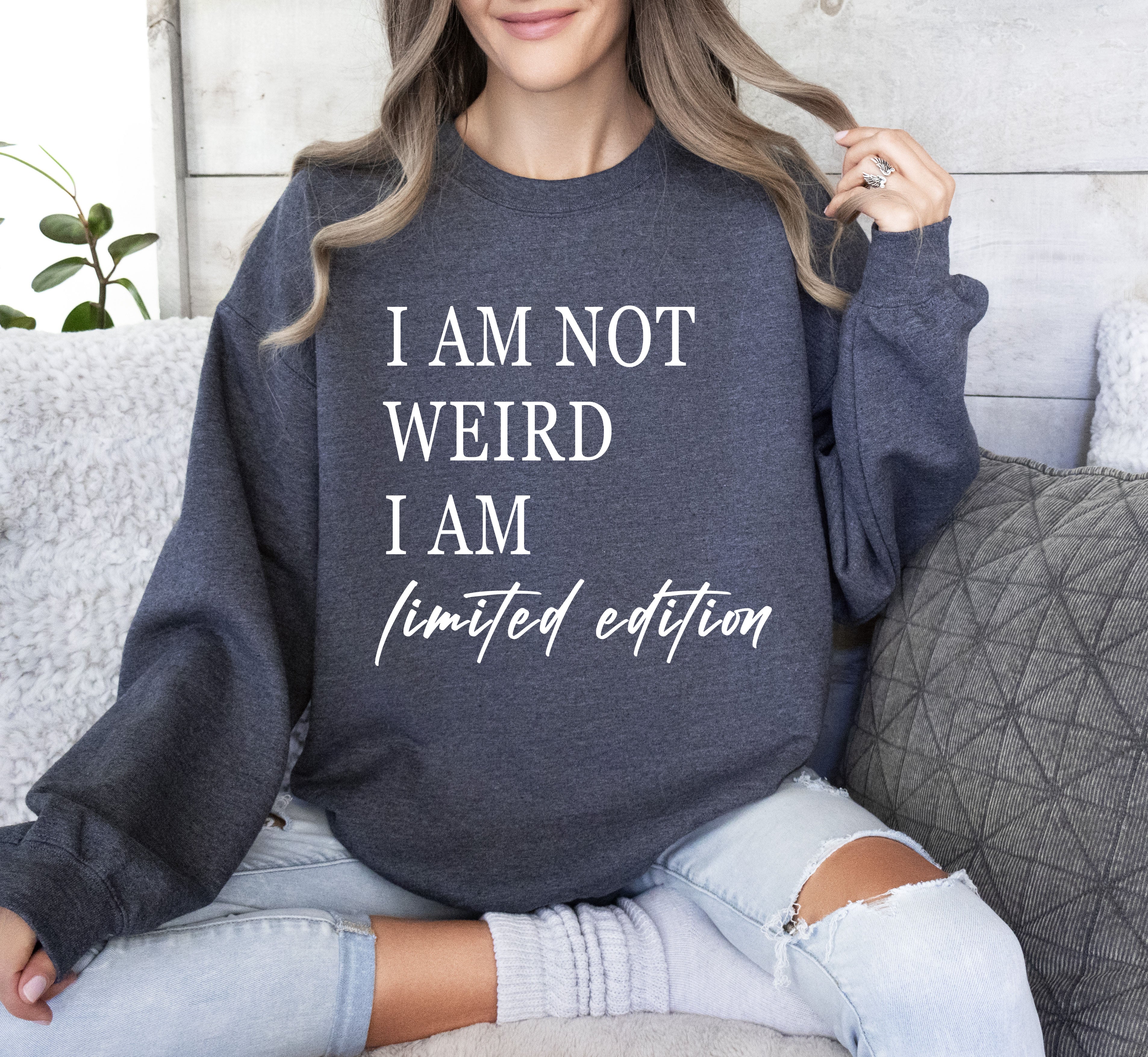 Not Weird Limited Edition Sarcastic College Humor Statement For Bold Students Sweatshirt
