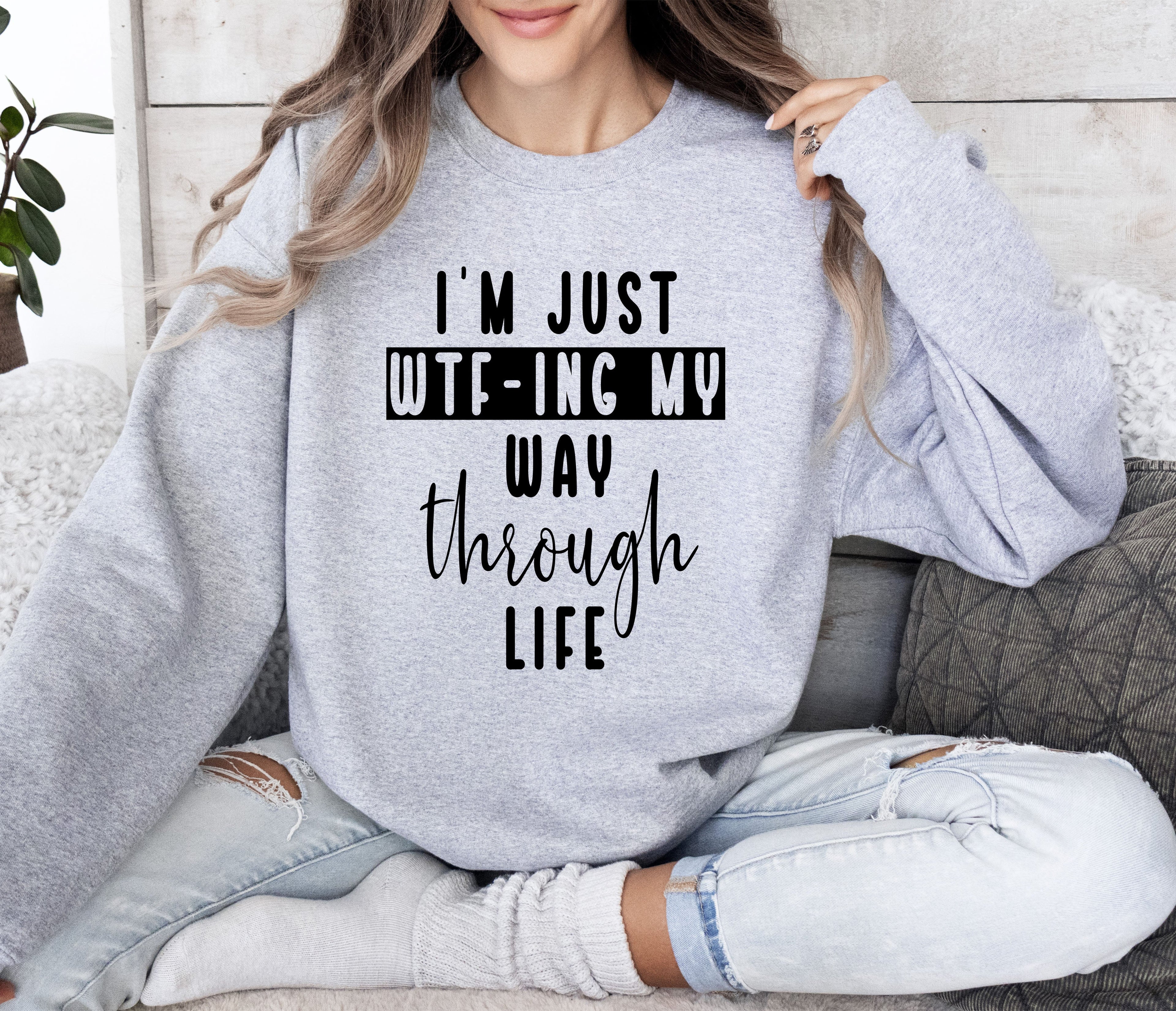 I'm Just Wtf-ing My Way Sarcastic College Life Humor Quote For Study Breaks Sweatshirt