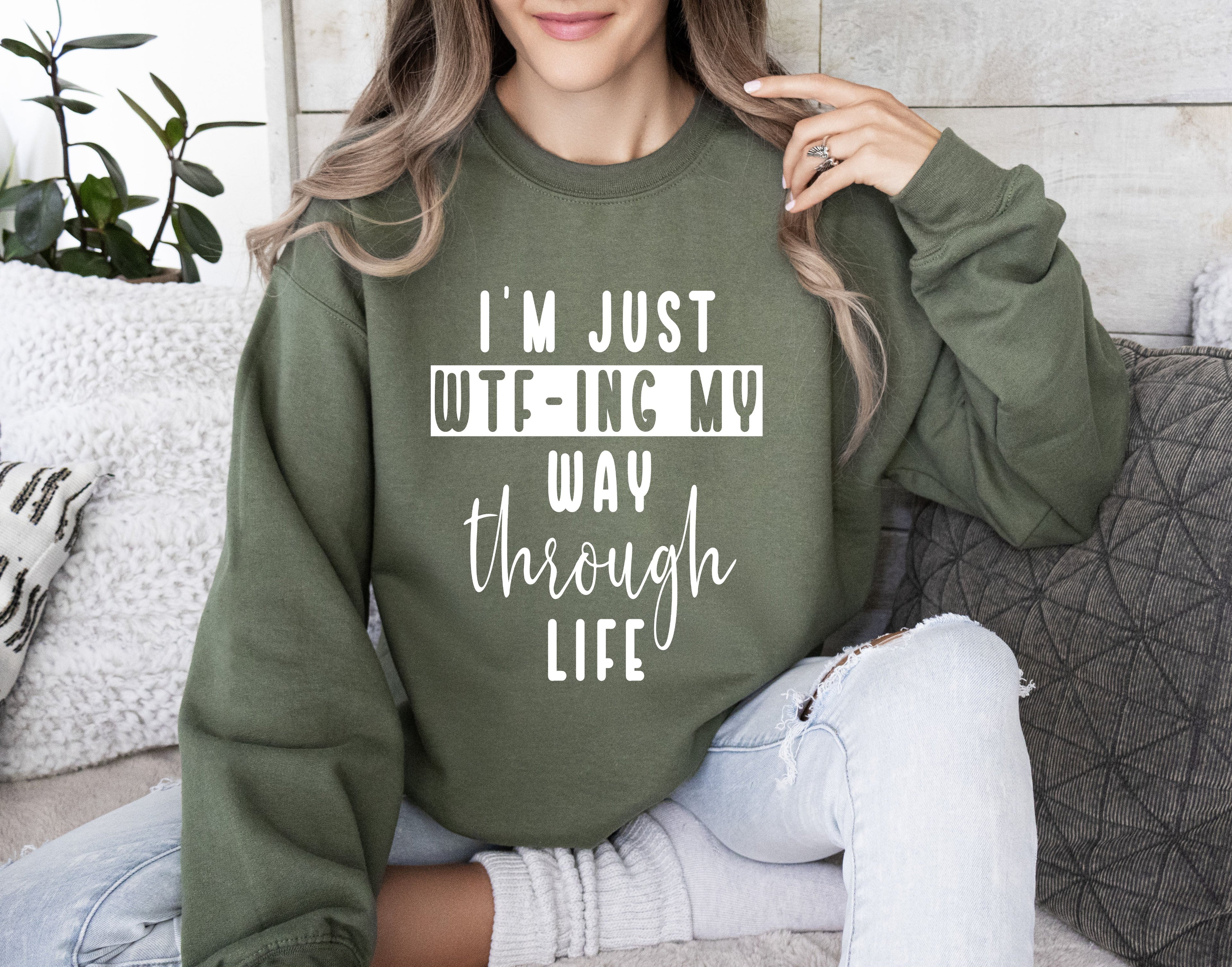 I'm Just Wtf-ing My Way Sarcastic College Life Humor Quote For Study Breaks Sweatshirt