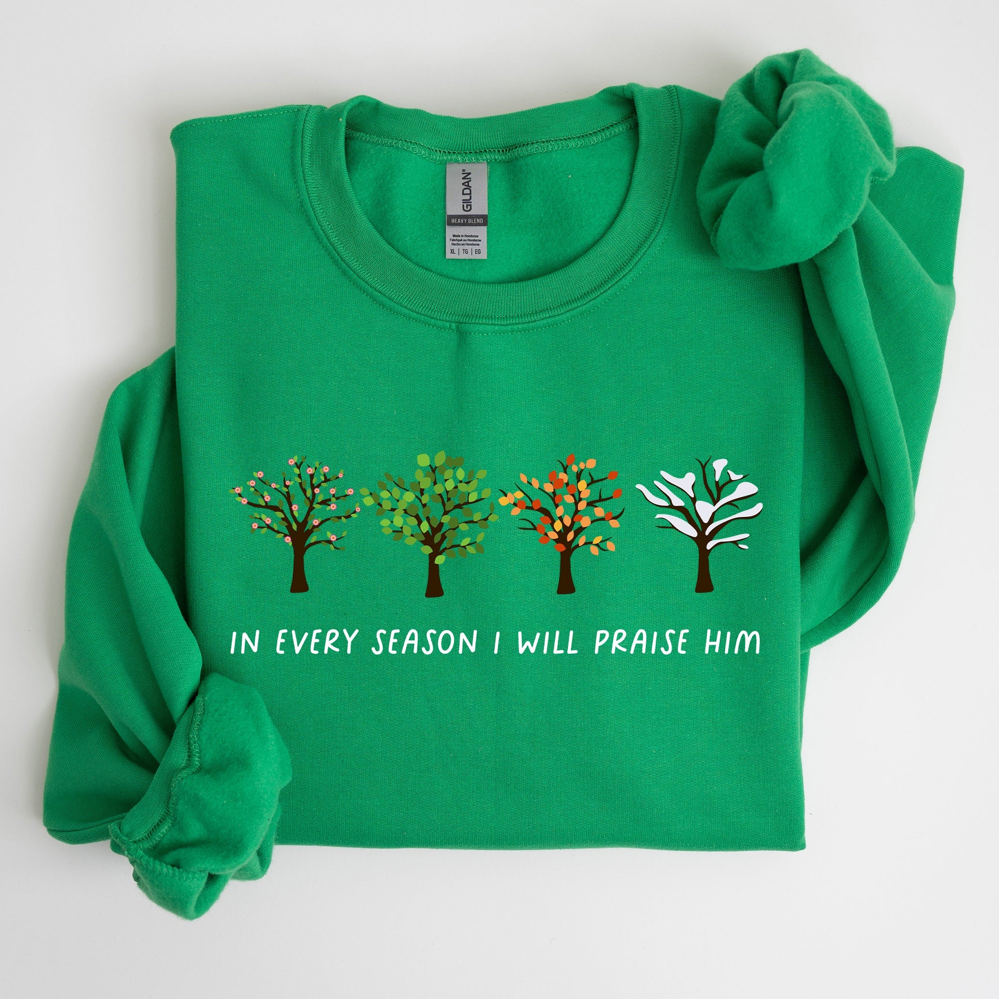 In Every Season I Will Praise Him Jesus Love Christian Faith Bible Truths Christian Symbol Sweatshirt