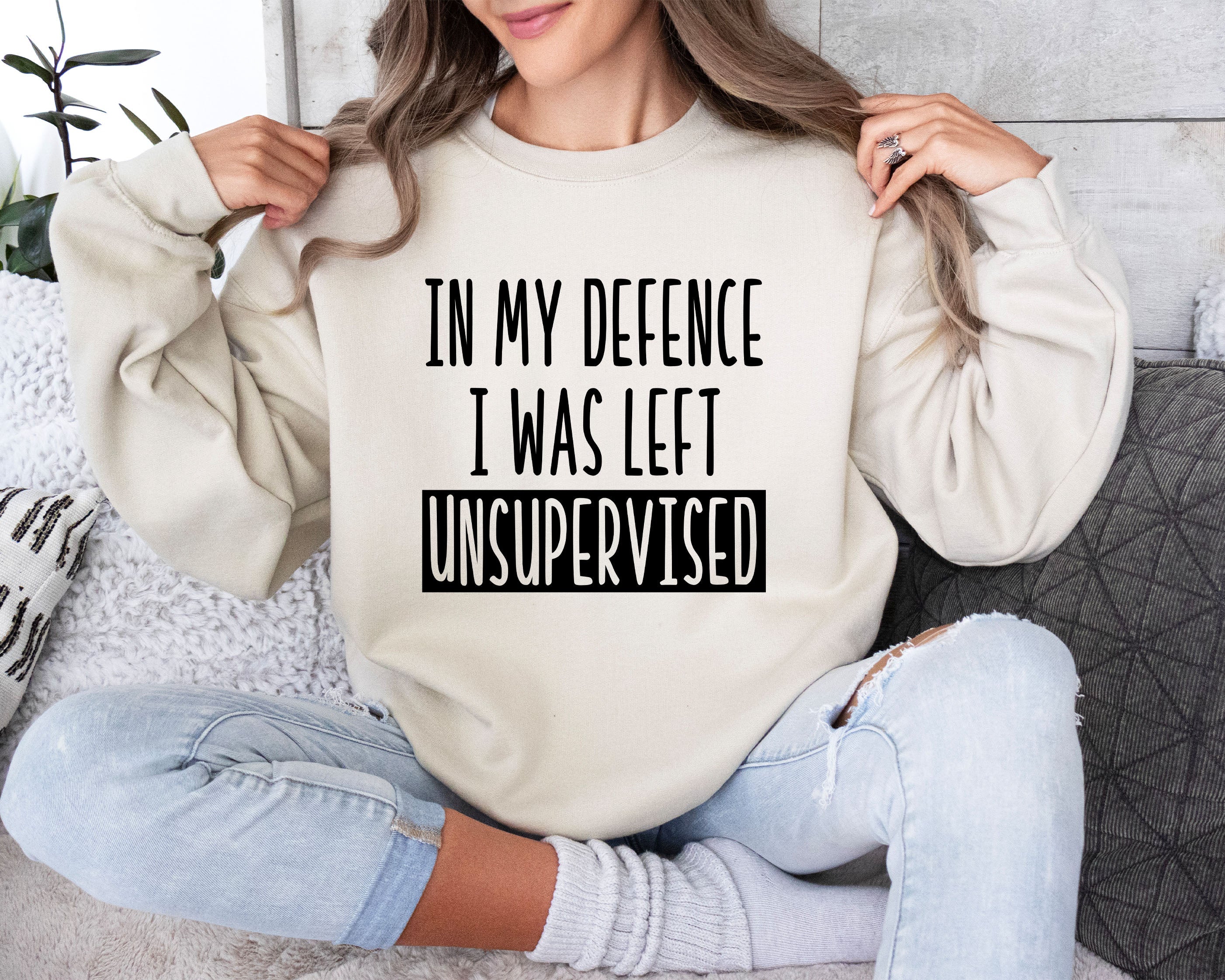 I Was Left Unsupervised Sarcastic College Humor Sweatshirt For Everyday Cozy Comfort