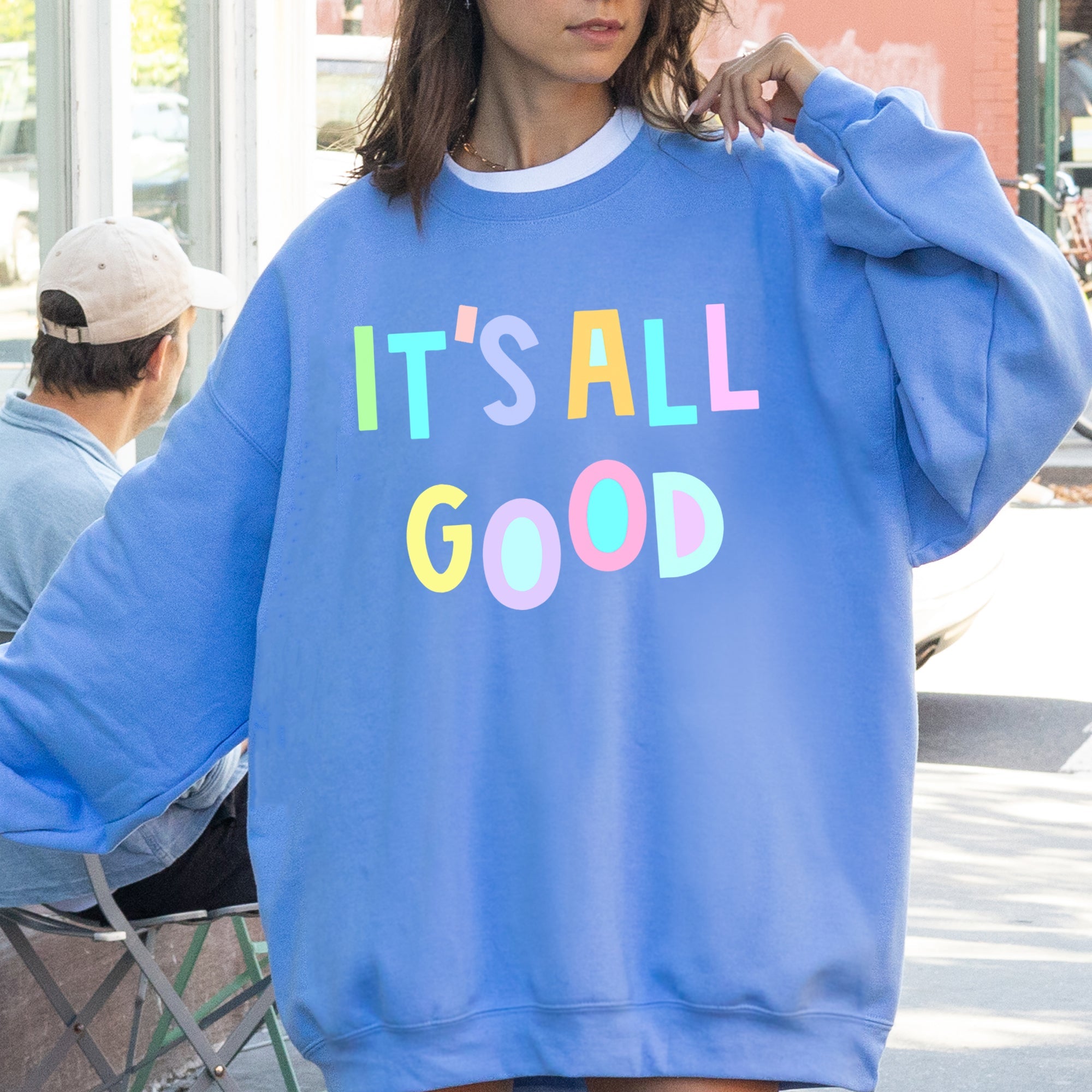 It's All Good Crewneck Sweatshirt Positive Vibes Sarcastic Humor Mental Health Awareness