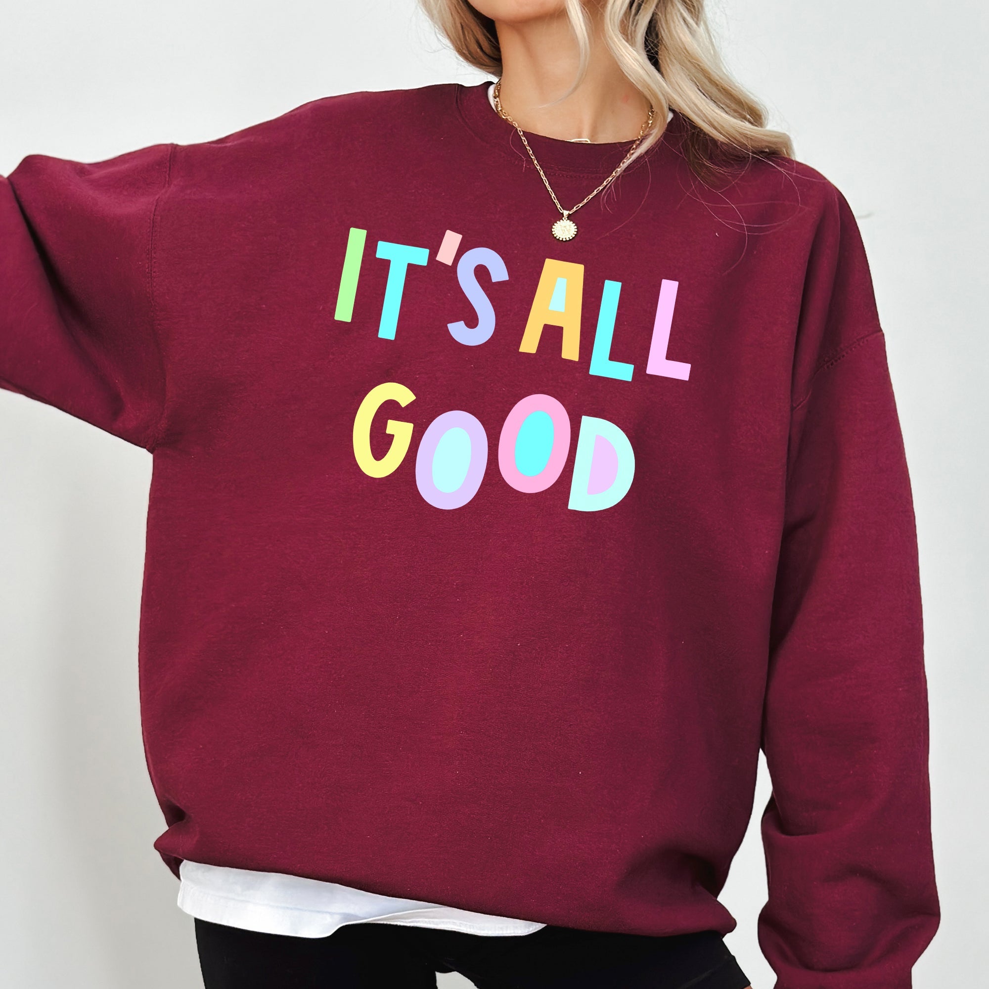 It's All Good Crewneck Sweatshirt Positive Vibes Sarcastic Humor Mental Health Awareness