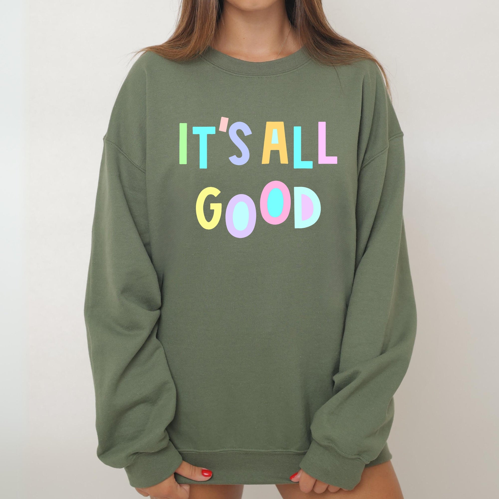 It's All Good Crewneck Sweatshirt Positive Vibes Sarcastic Humor Mental Health Awareness