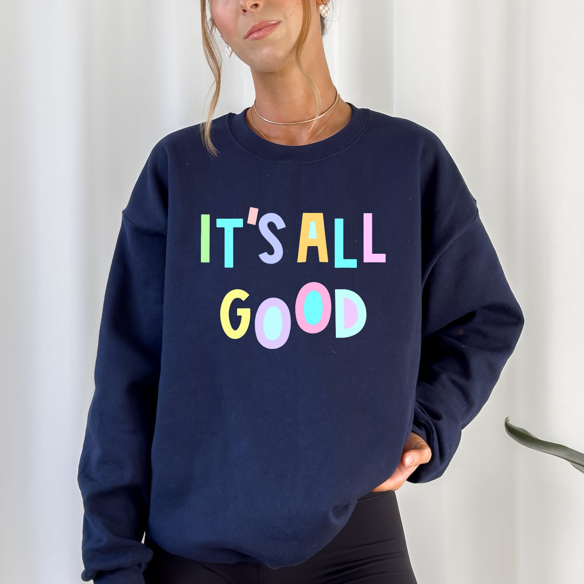 It's All Good Crewneck Sweatshirt Positive Vibes Sarcastic Humor Mental Health Awareness