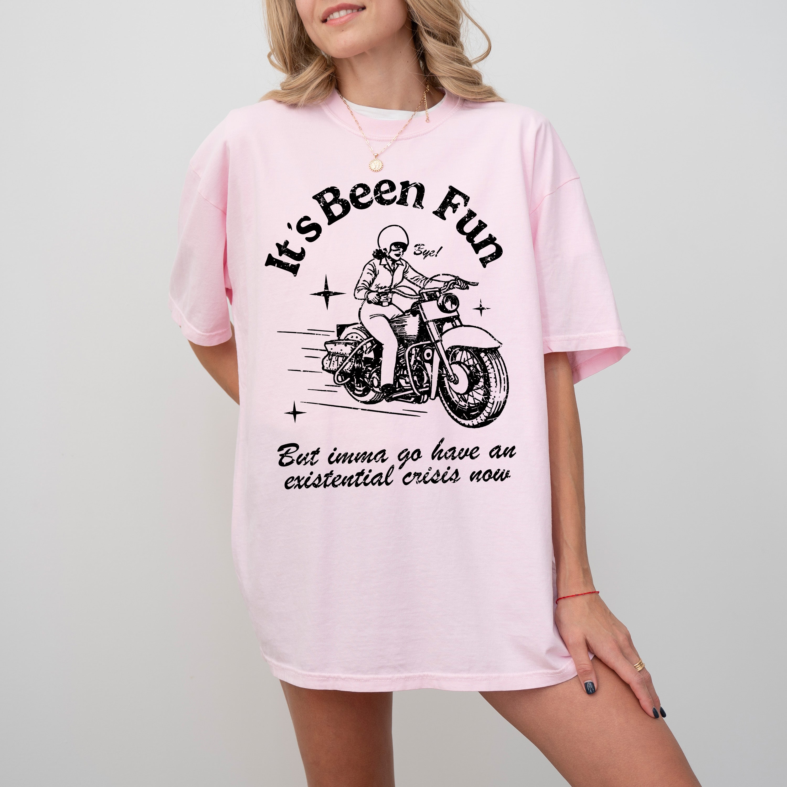 It's Been Fun Existential Crisis Motorcycle Meme Collection For The Rebellious Rider Comfort Colors Tee