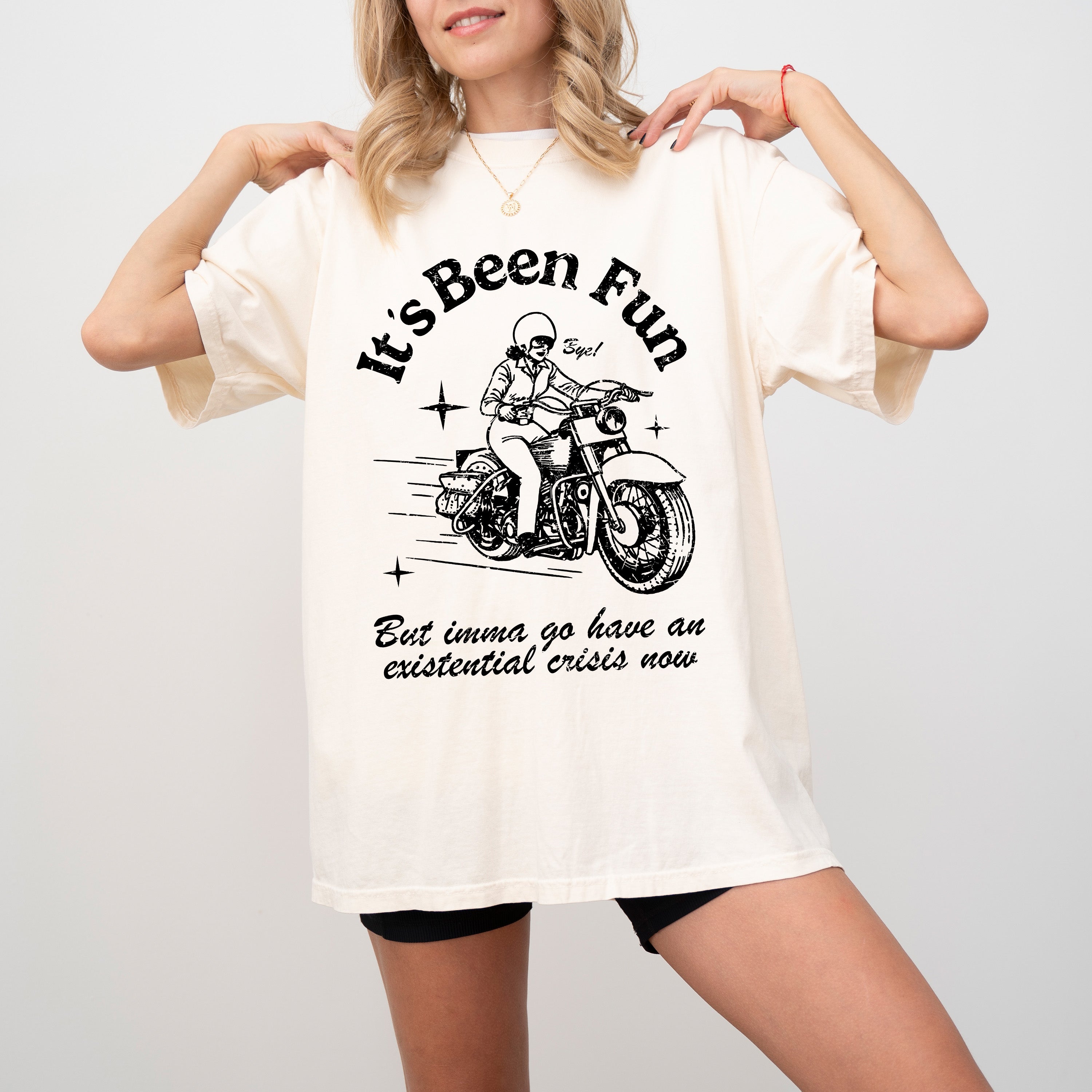 It's Been Fun Existential Crisis Motorcycle Meme Collection For The Rebellious Rider Comfort Colors Tee