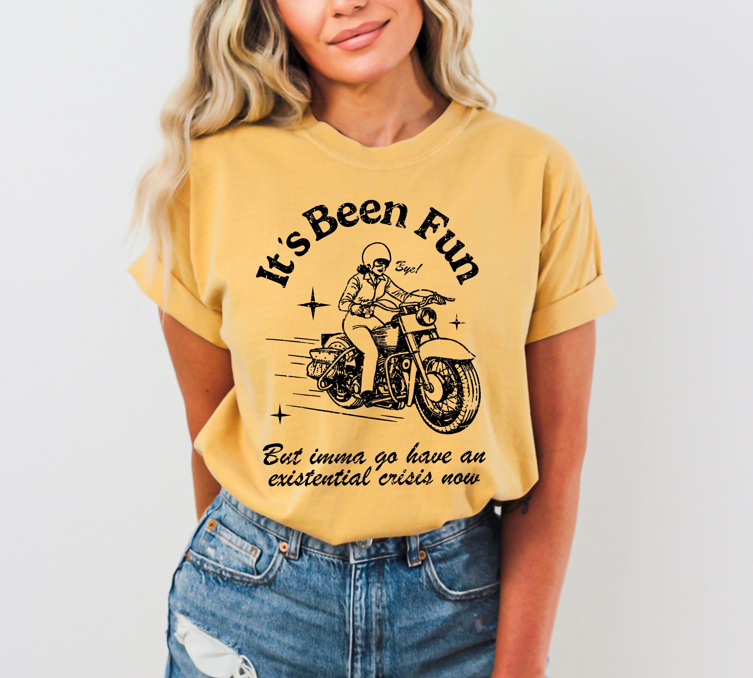 It's Been Fun Existential Crisis Motorcycle Meme Collection For The Rebellious Rider Comfort Colors Tee