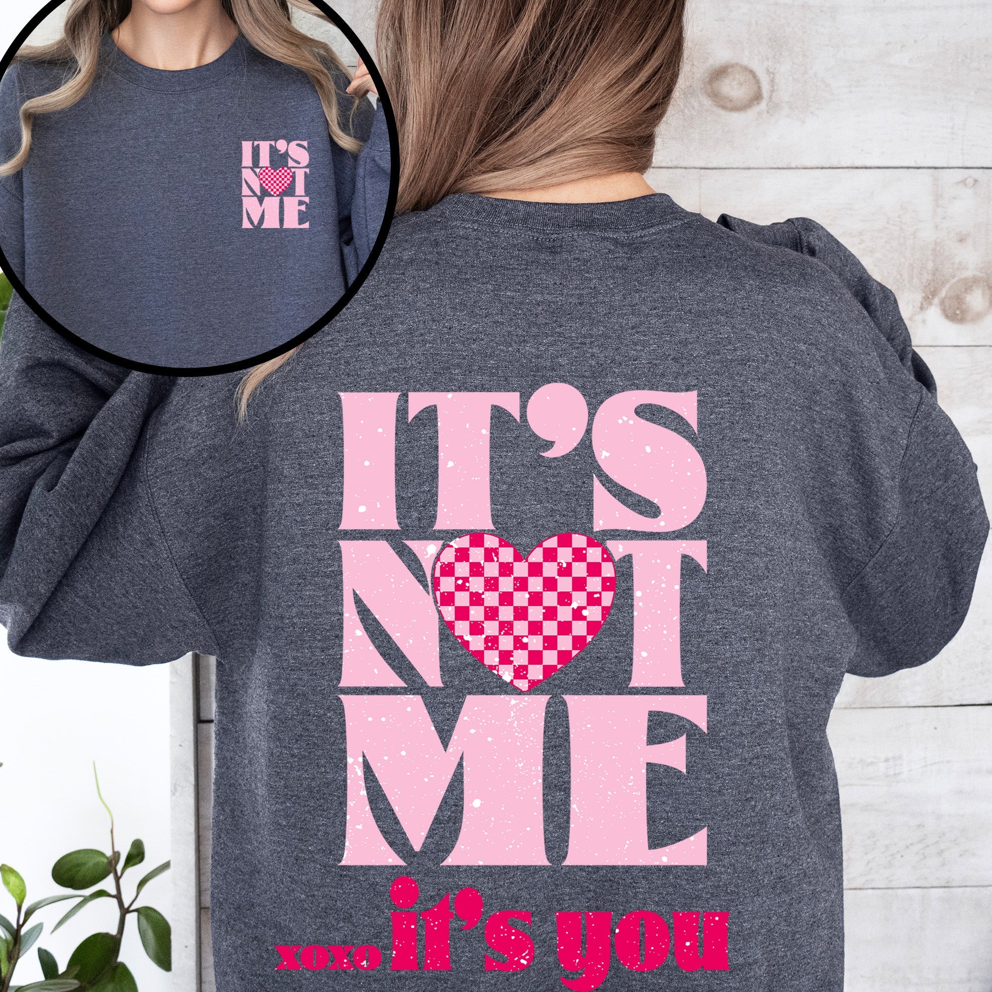 It's Not Me, It's You, Love Valentine's Day Front and Back Graphic Limited Edition Sweatshirt