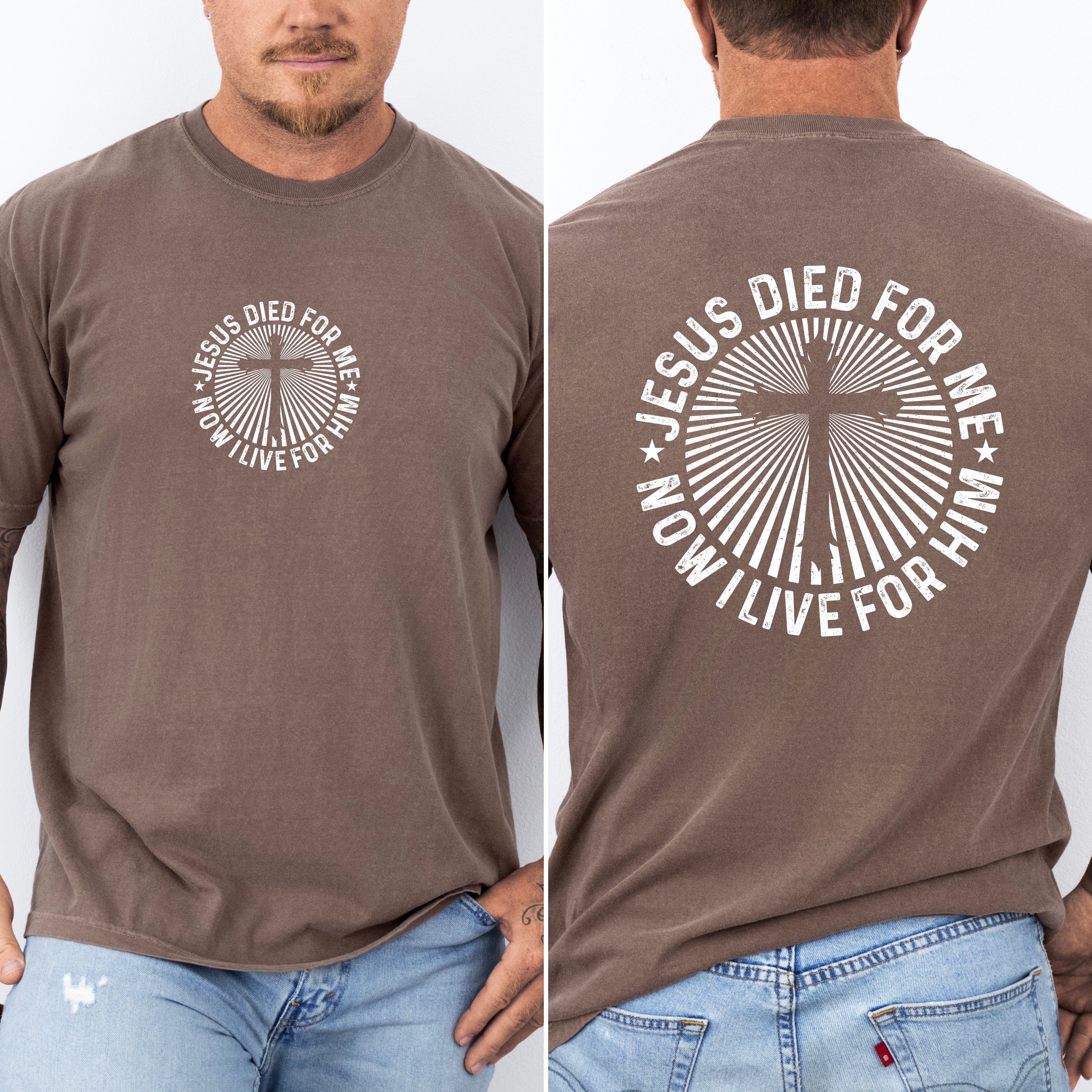 Jesus Died For Me, Now I Live For Him Faith Based Christian Message Comfort Colors Tee