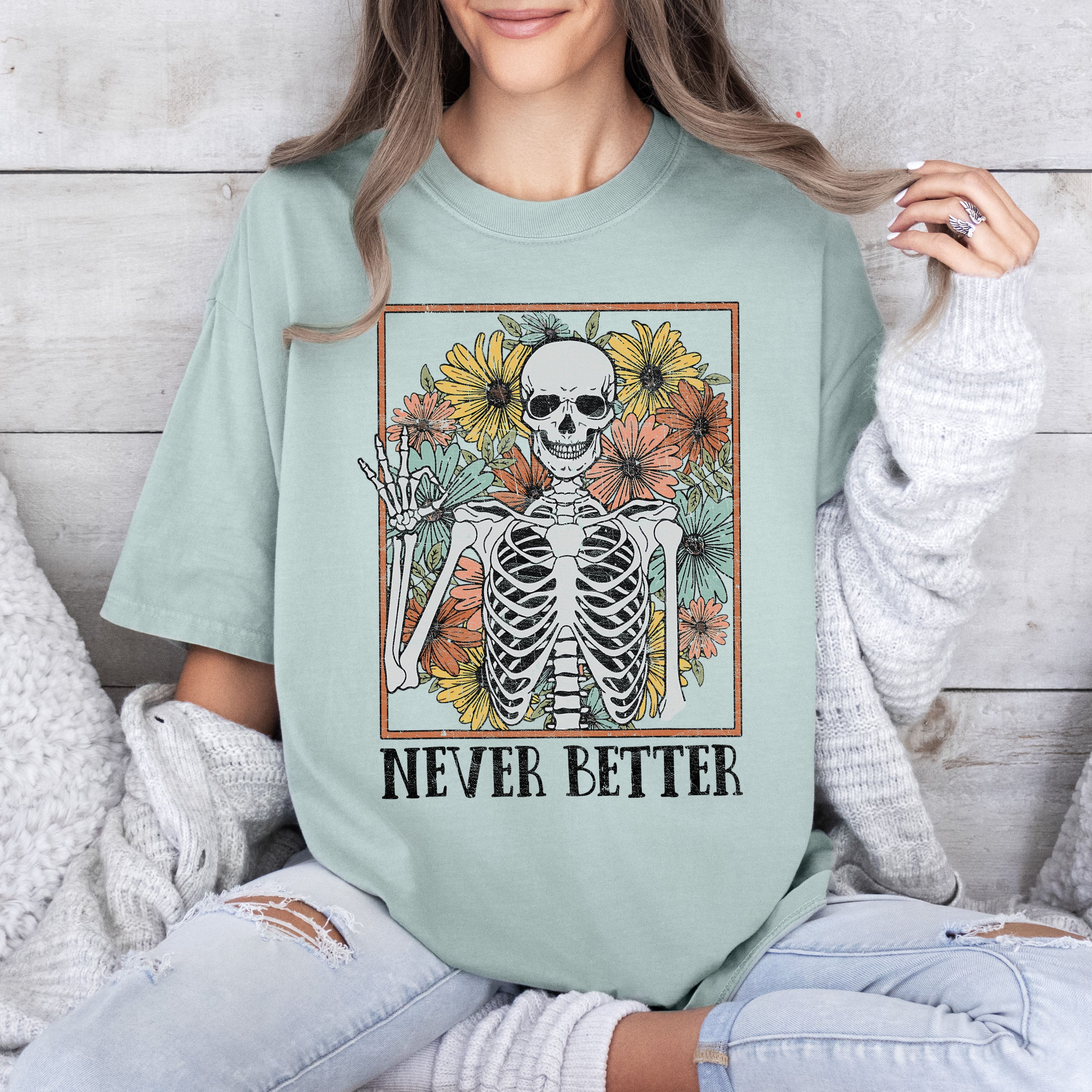 Never Better Skeleton Flowers Mom Retro Aesthetic Vintage Edition Comfort Colors Tee