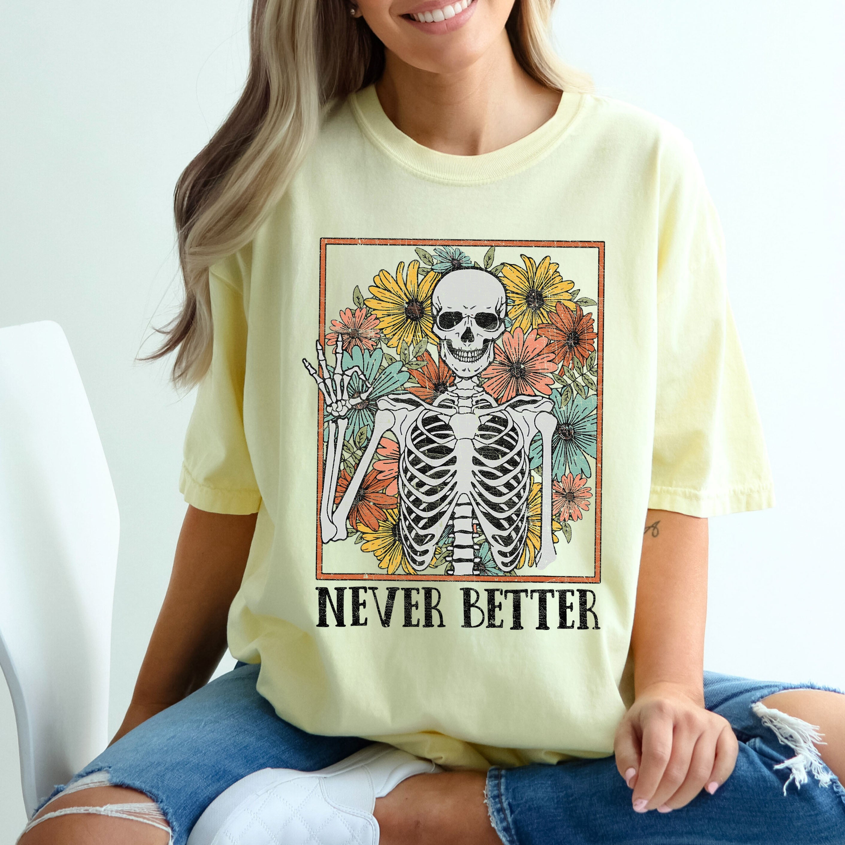 Never Better Skeleton Flowers Mom Retro Aesthetic Vintage Edition Comfort Colors Tee