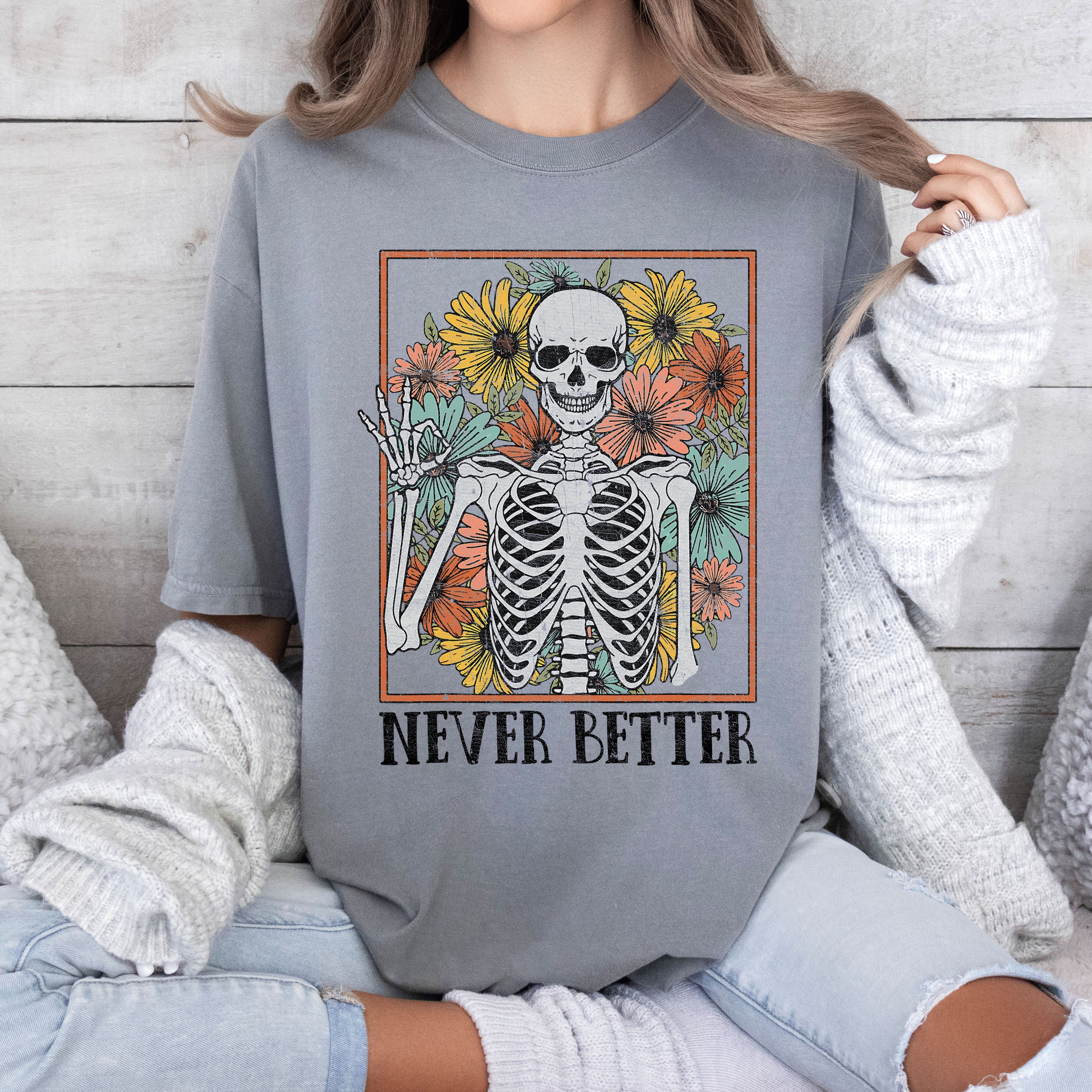 Never Better Skeleton Flowers Mom Retro Aesthetic Vintage Edition Comfort Colors Tee