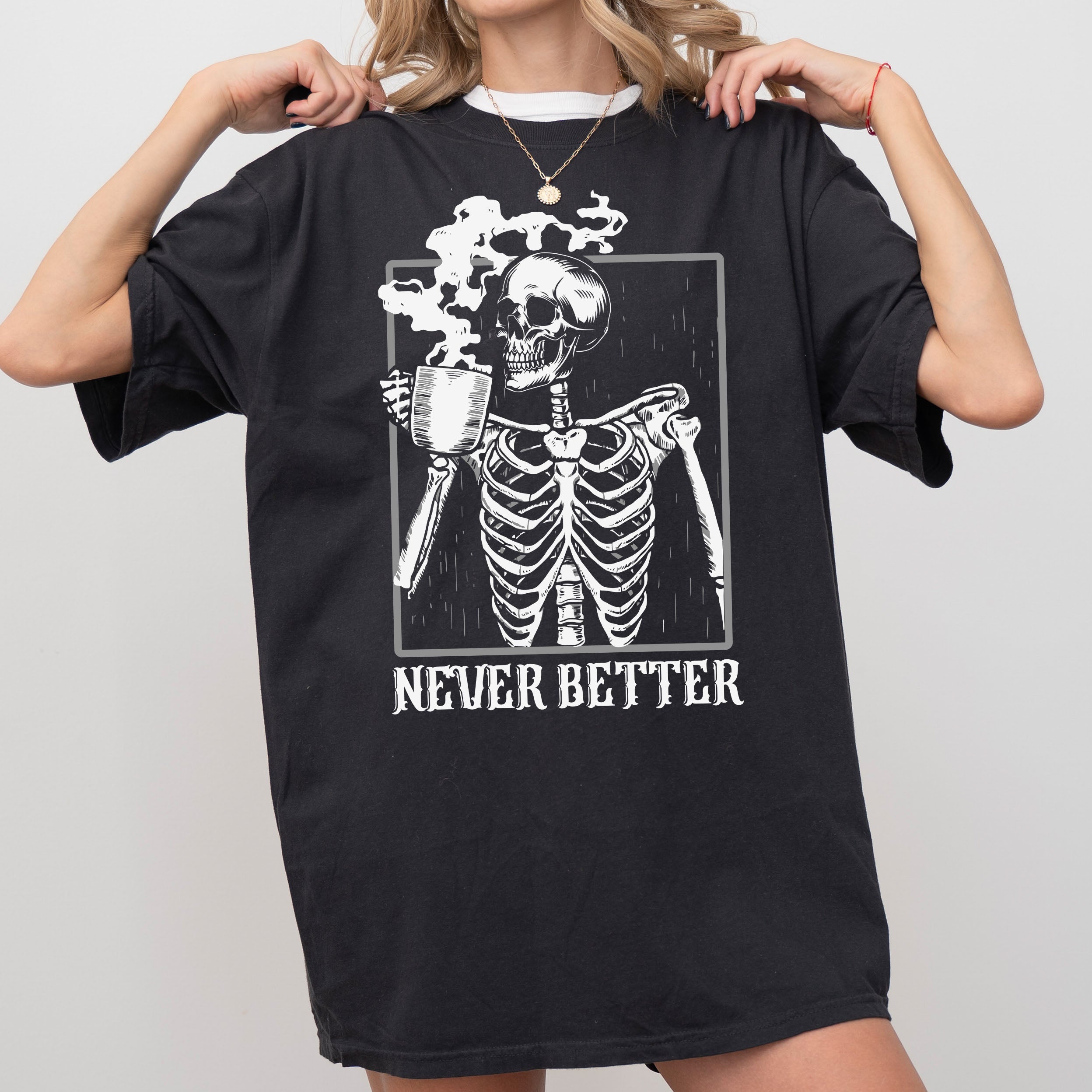 Never Better Skeleton Coffee Retro Aesthetic Vintage Visual Motif Collection Comfort Colors Tee