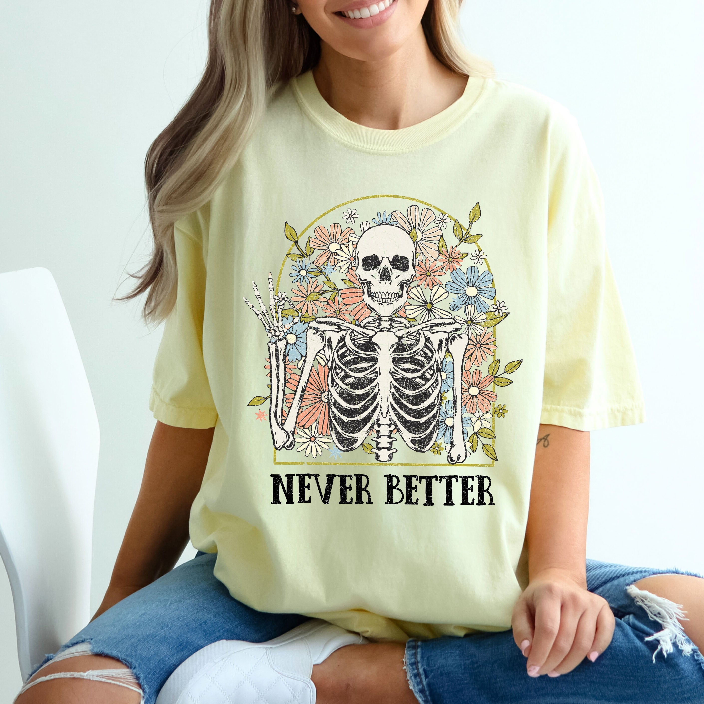 Never Better Floral Skeleton Mom Retro Vintage Graphic Limited Edition Comfort Colors Tee