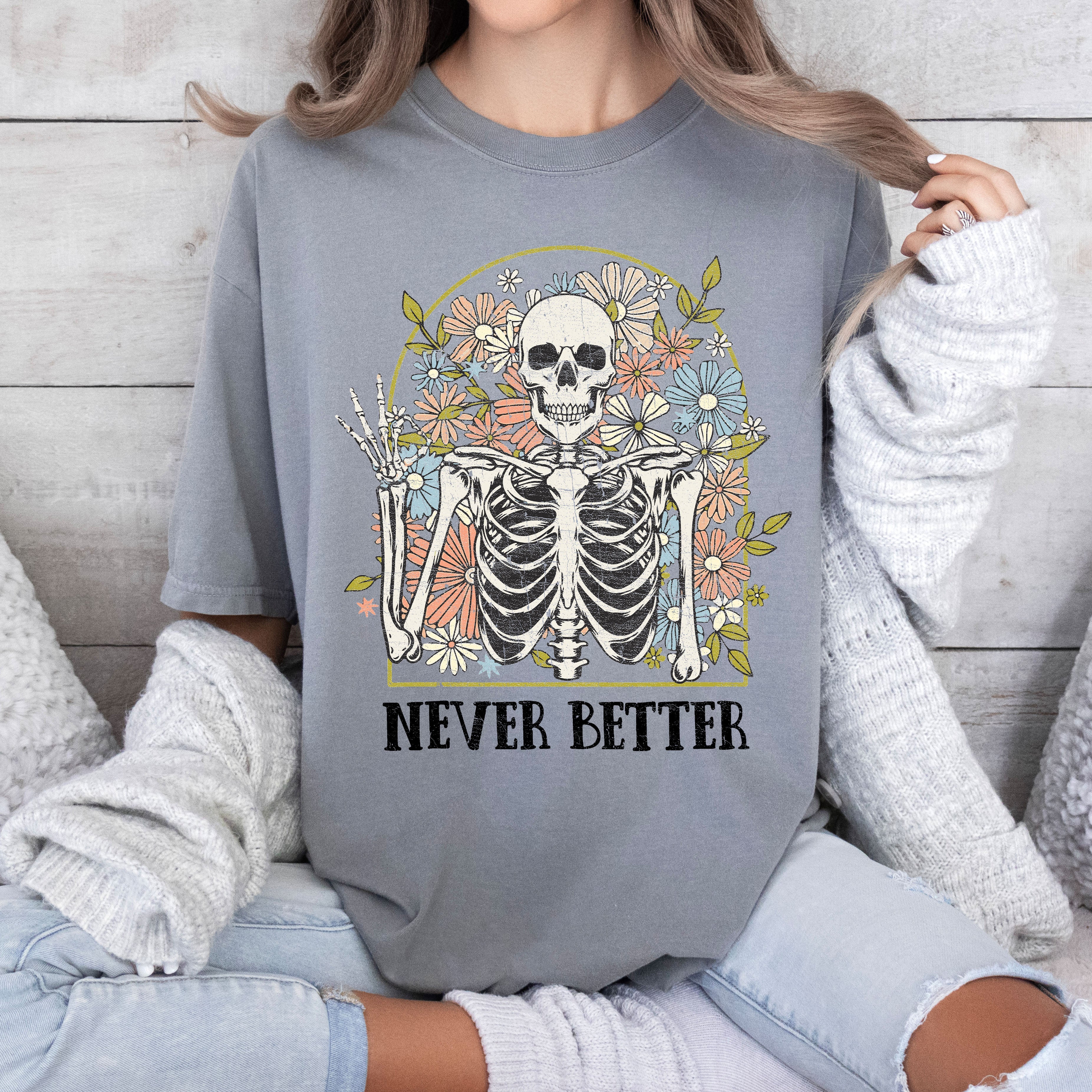 Never Better Floral Skeleton Mom Retro Vintage Graphic Limited Edition Comfort Colors Tee