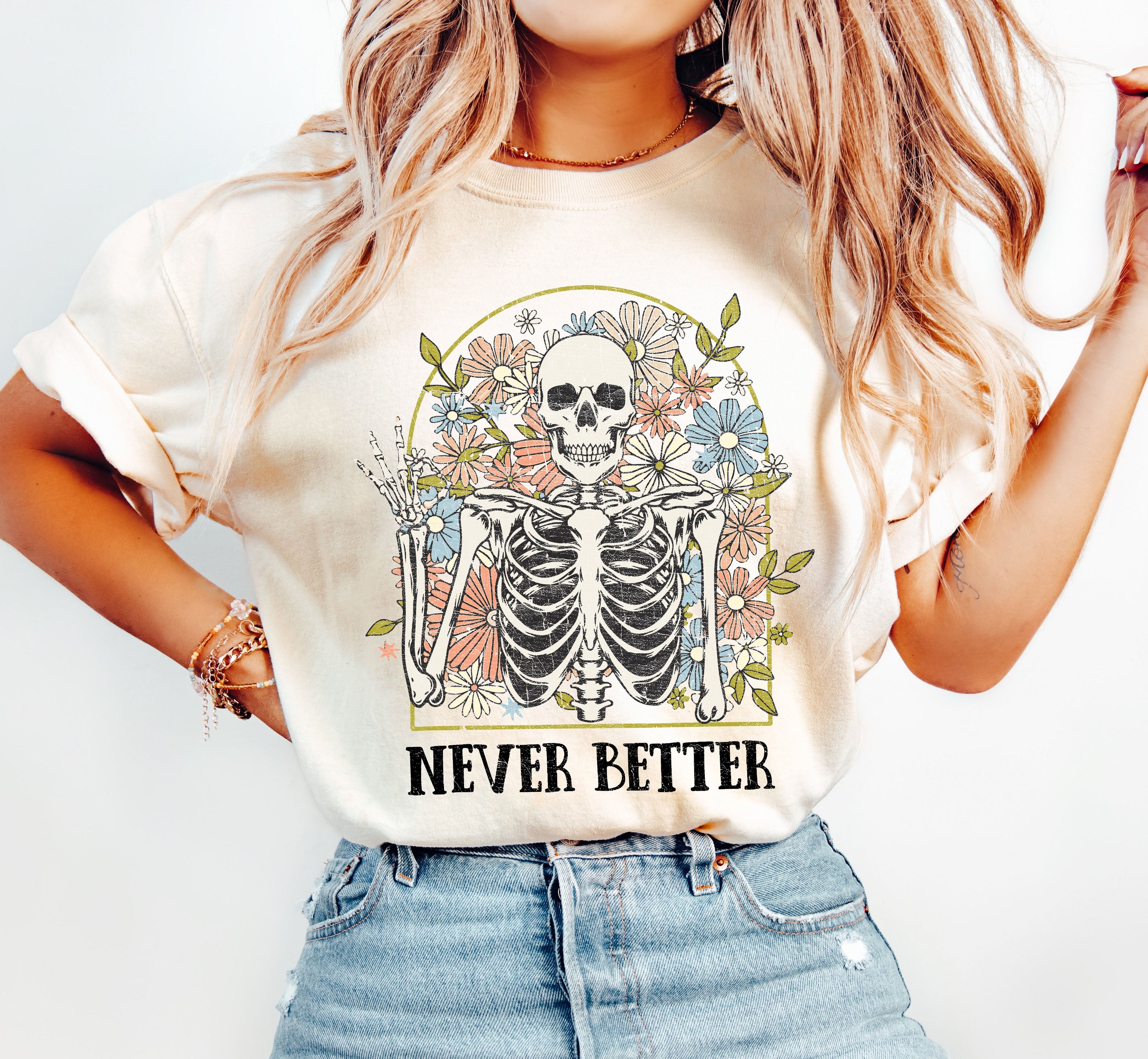Never Better Floral Skeleton Mom Retro Vintage Graphic Limited Edition Comfort Colors Tee
