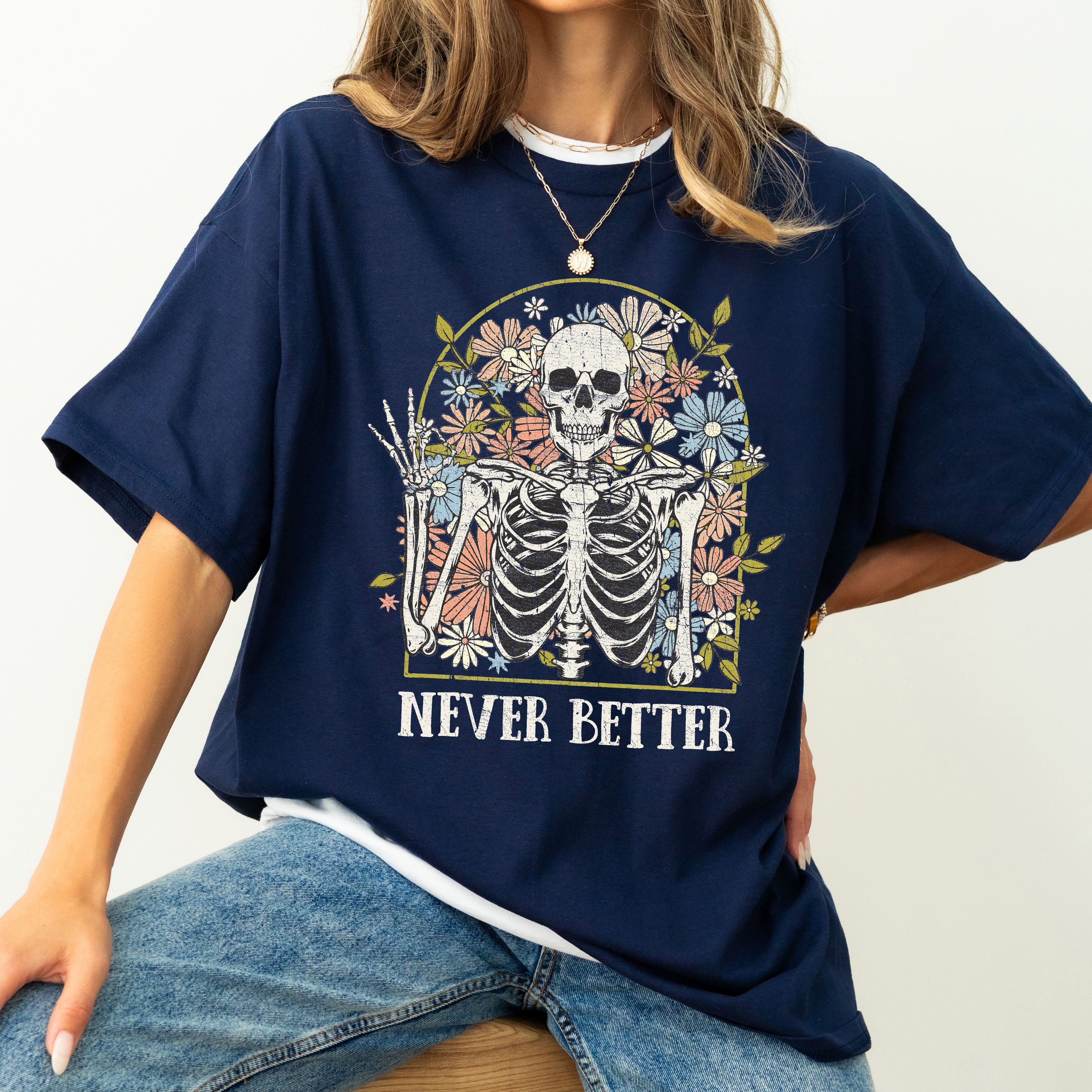 Never Better Floral Skeleton Mom Retro Vintage Graphic Limited Edition Comfort Colors Tee