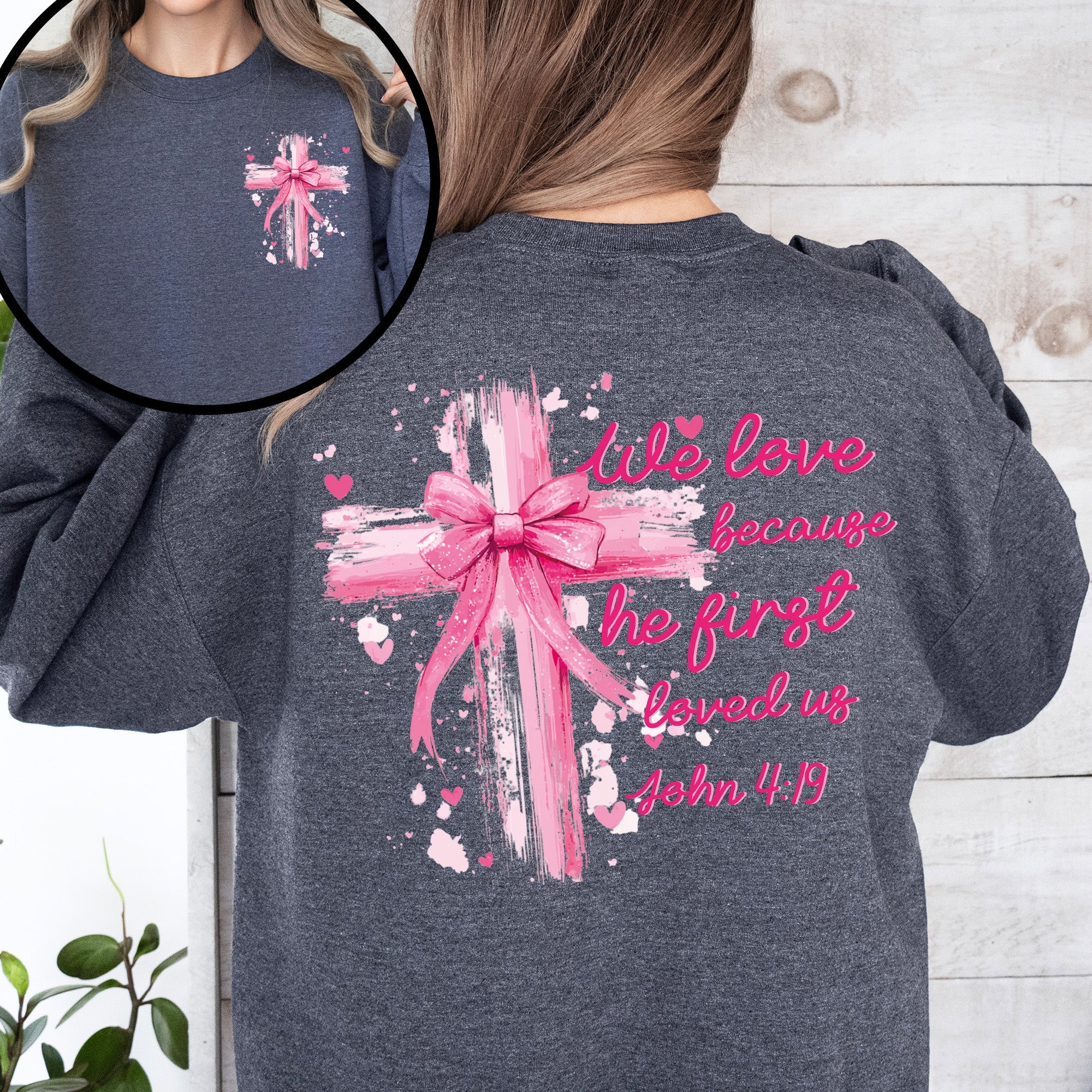 He First Loved Us John 4:19 Christian Faith Bible Verse Front And Back Print Sweatshirt