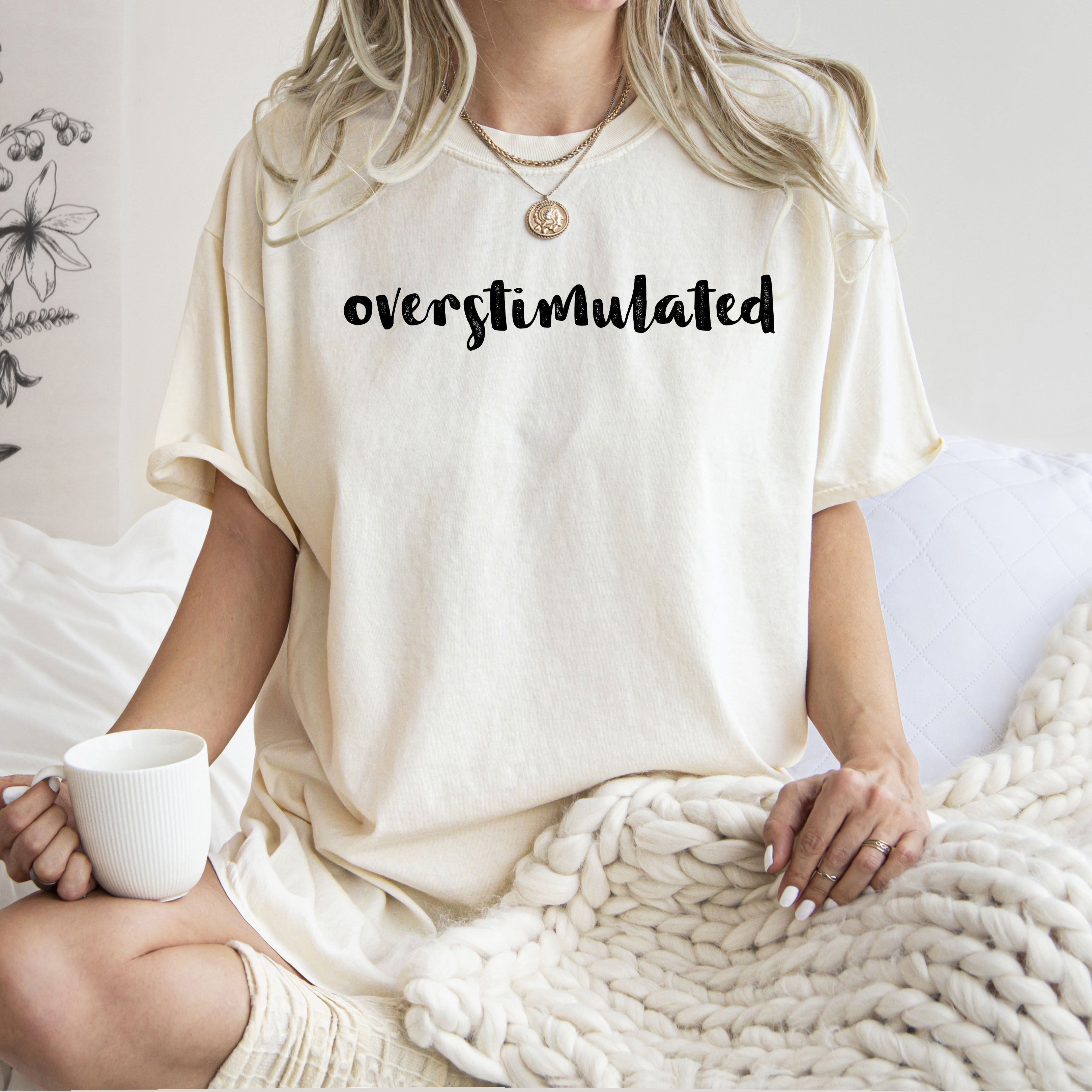 Overstimulated Minimalist Trendy Mental Health Gen Z Funny Sarcastic Weird Core Comfort Colors Tee