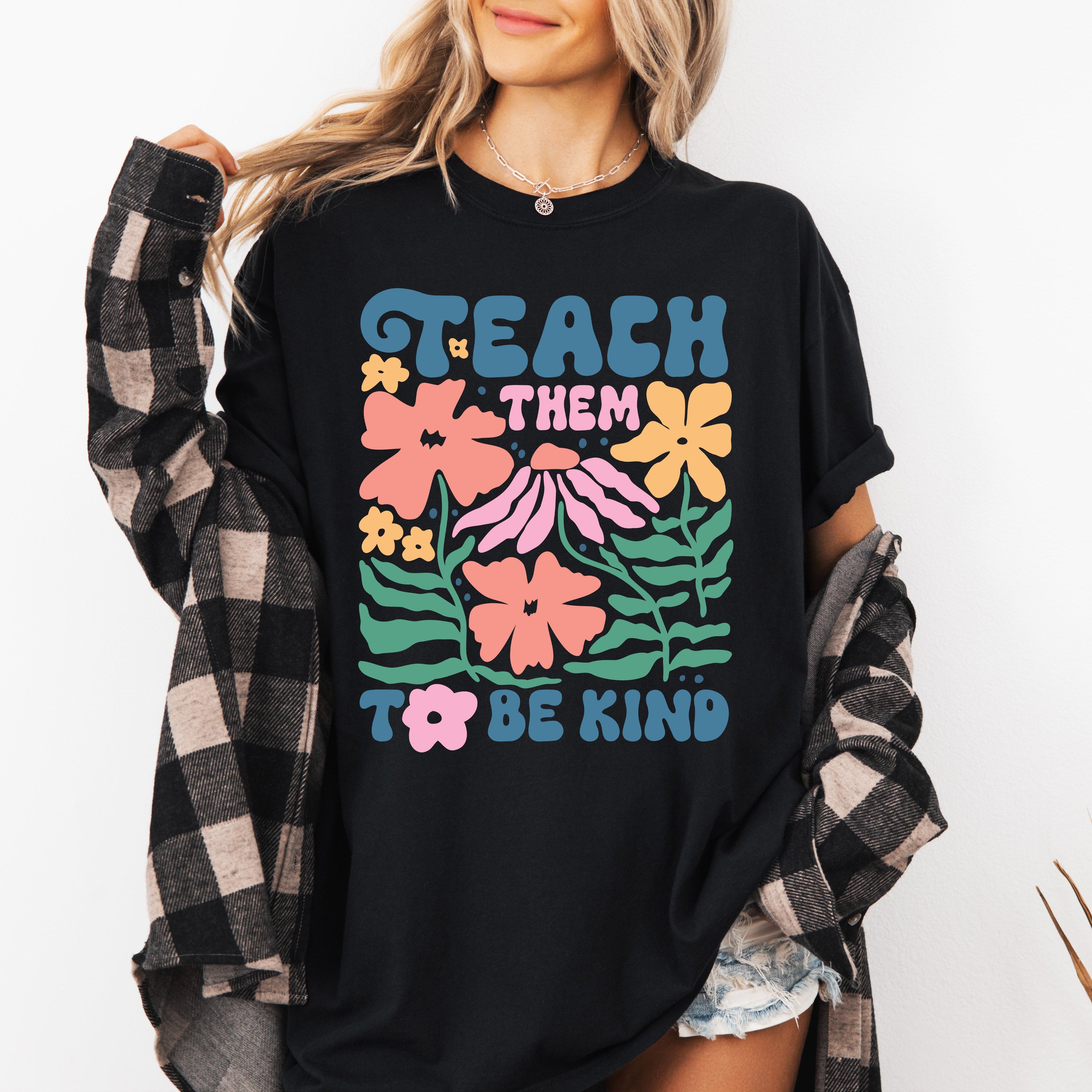 Teach Them To Be Kind Back To School Floral Boho Garden Inspire Confidence Comfort Colors Tee
