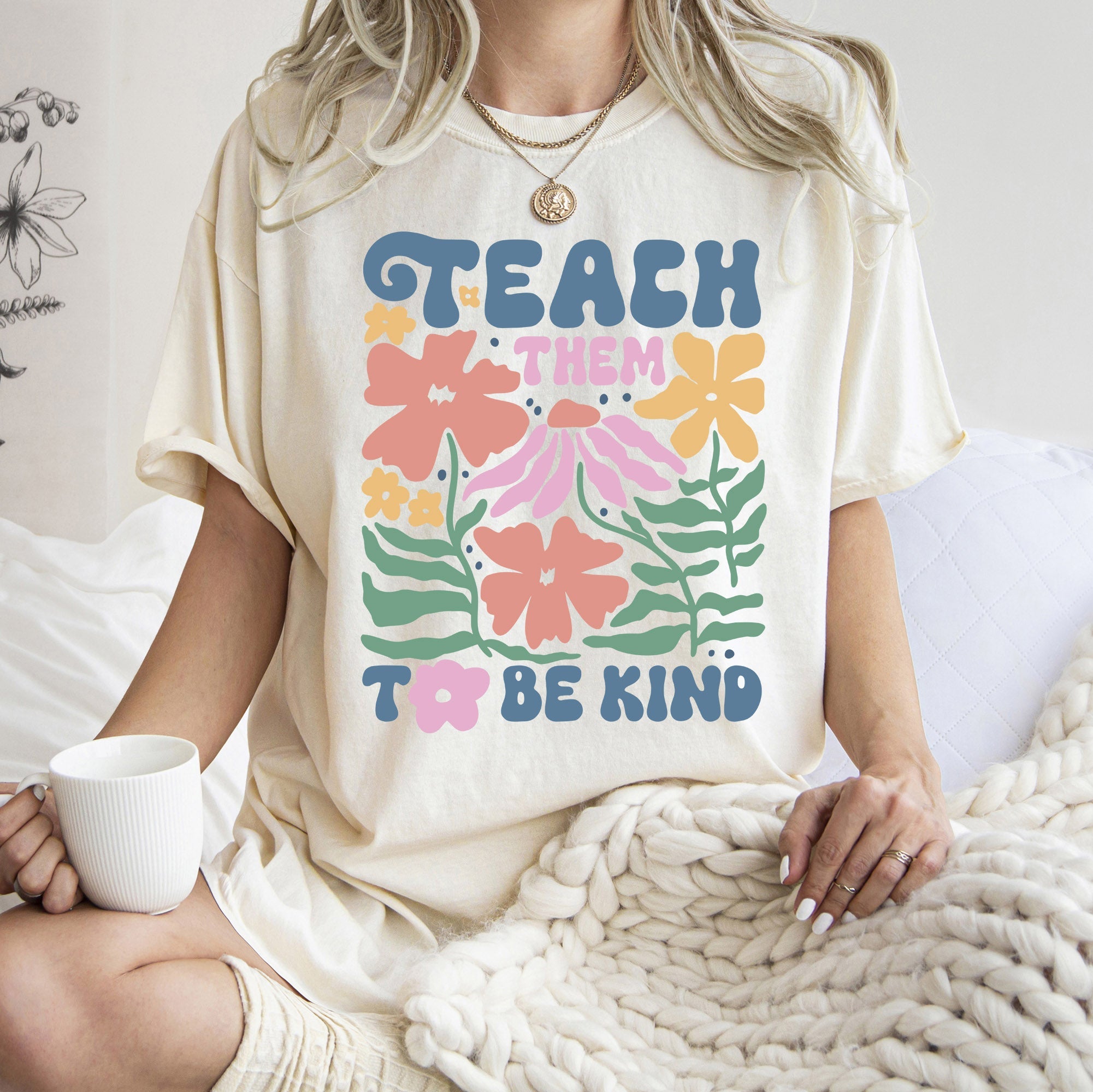 Teach Them To Be Kind Back To School Floral Boho Garden Inspire Confidence Comfort Colors Tee