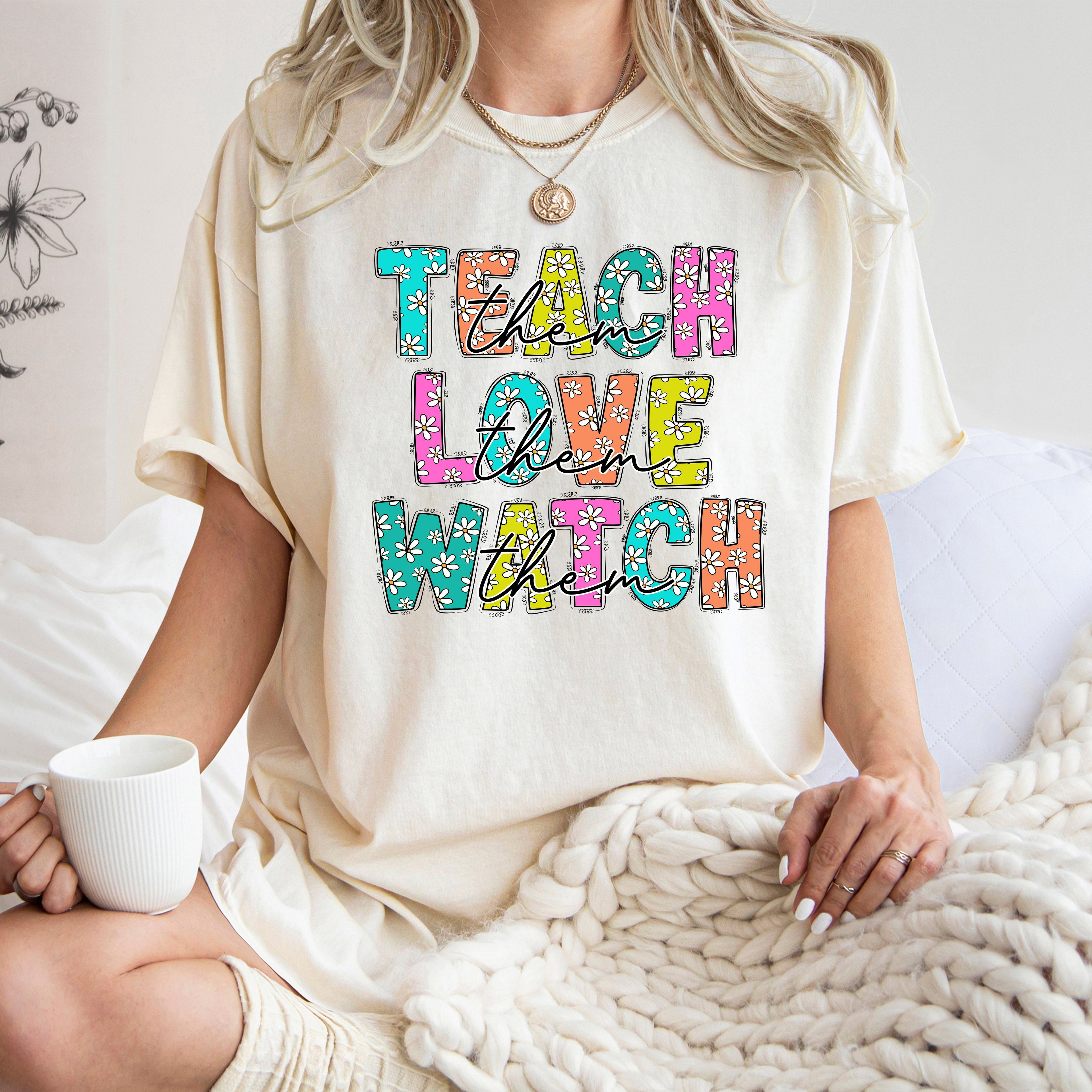 Teach Love Watch First Day Of School Teacher Appreciation Edition Comfort Colors Tee
