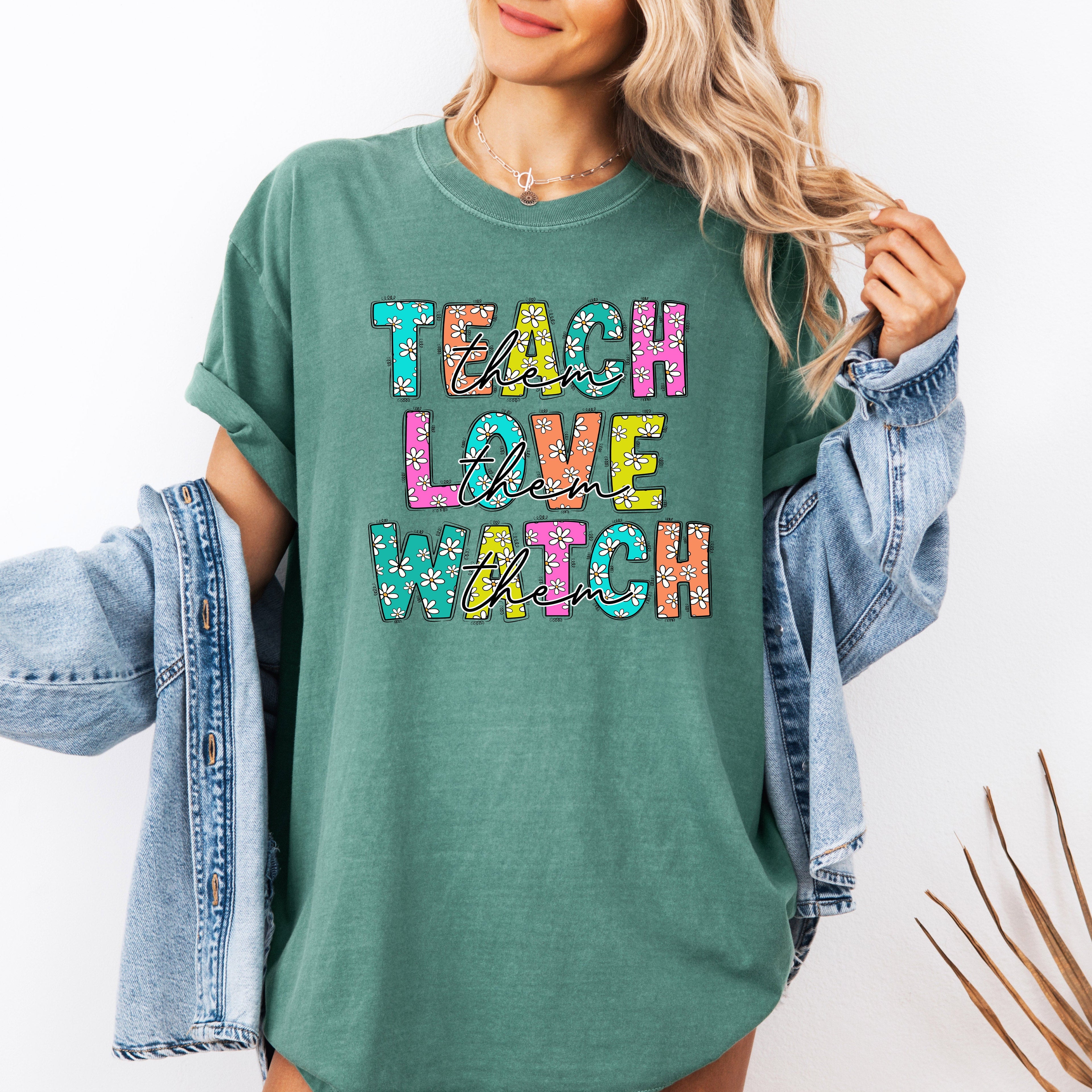 Teach Love Watch First Day Of School Teacher Appreciation Edition Comfort Colors Tee