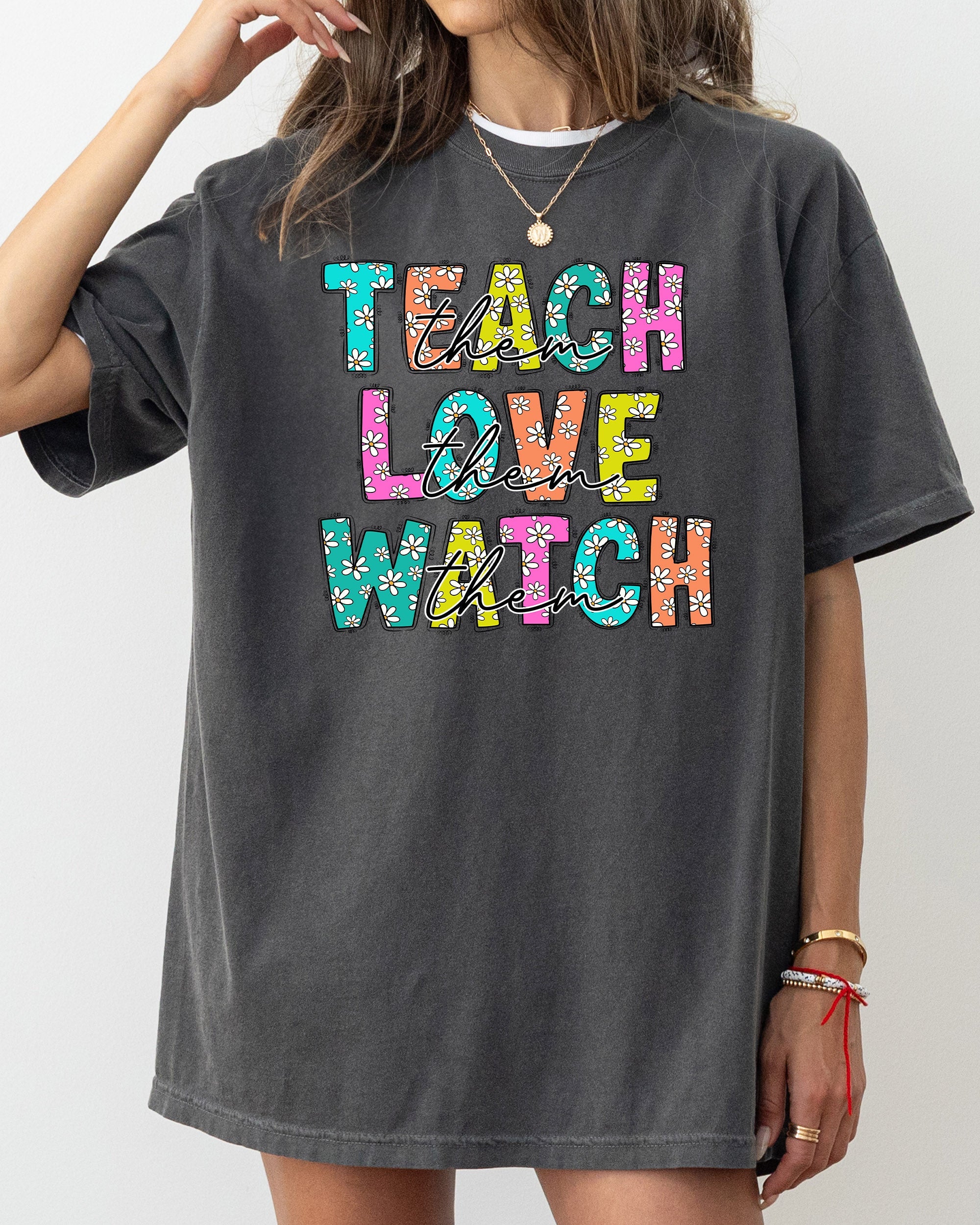 Teach Love Watch First Day Of School Teacher Appreciation Edition Comfort Colors Tee