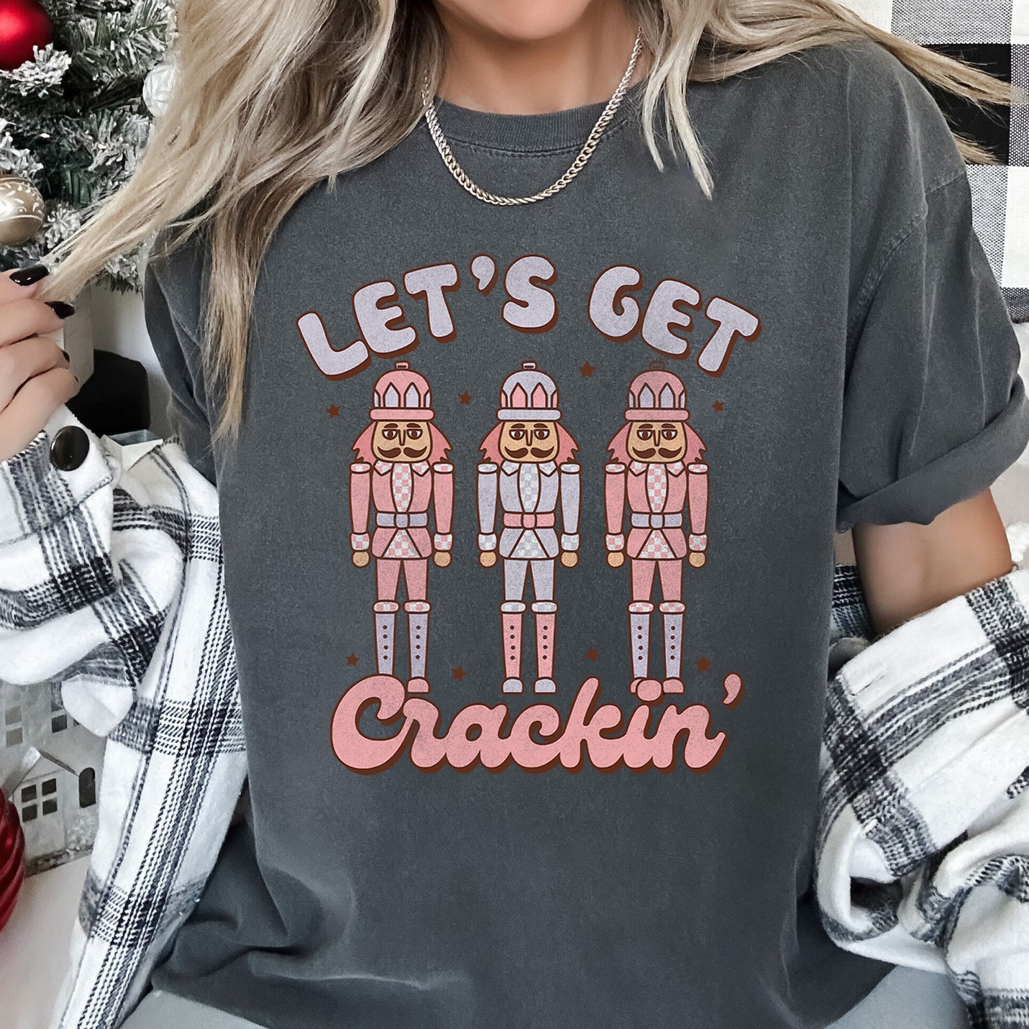 Let's Get Cracking Nutcracker Christmas Retro Holiday Cheer Vintage Vibe Edition Comfort Colors Tee