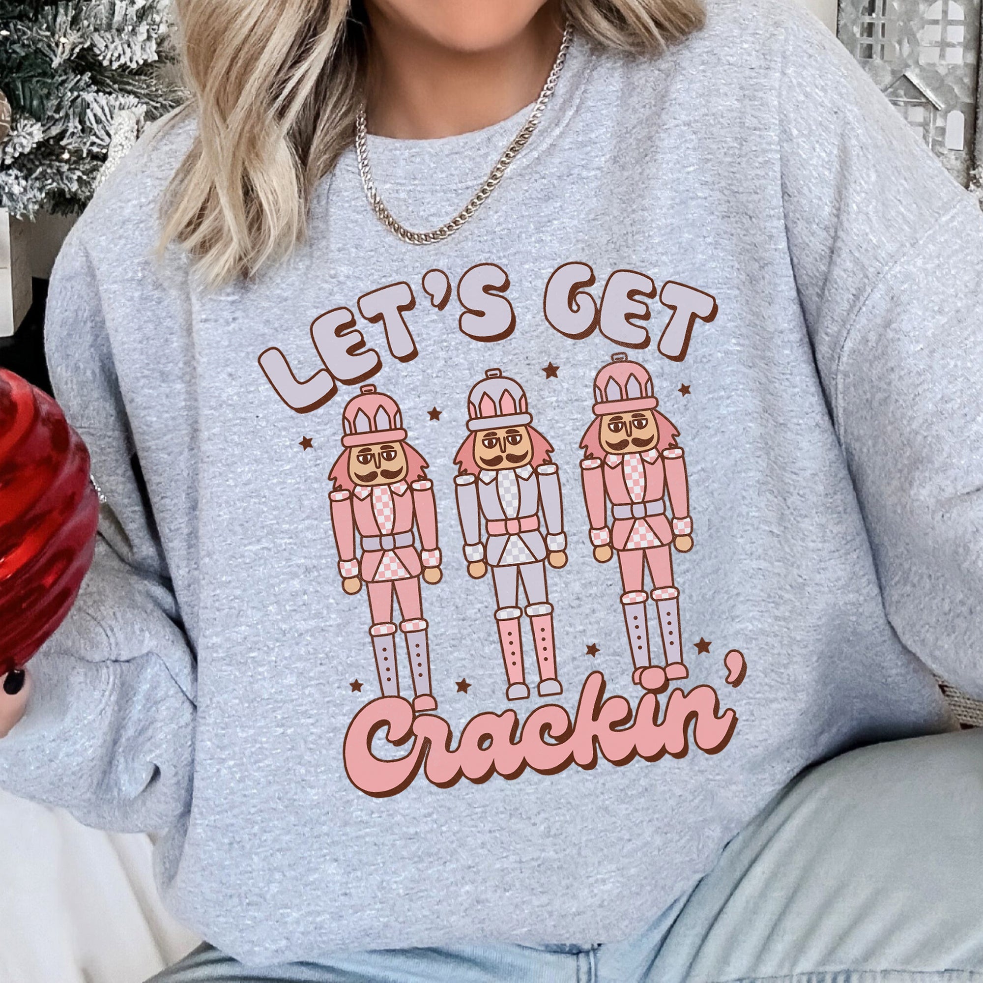 Let's Get Cracking Nutcracker Christmas Holiday Cheer Limited Edition Cozy Sweatshirt