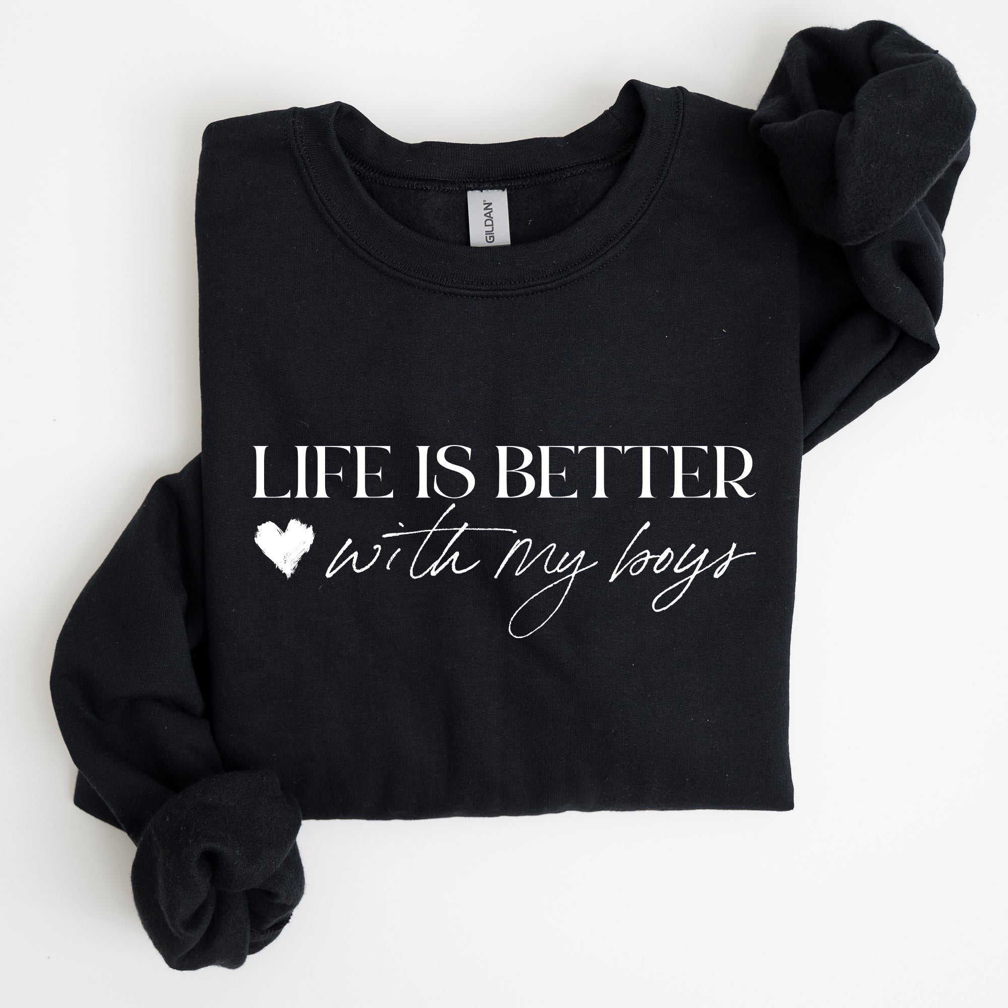 Life Is Better With My Boys Mother's Day Edition Family Love Mom Life Sweatshirt