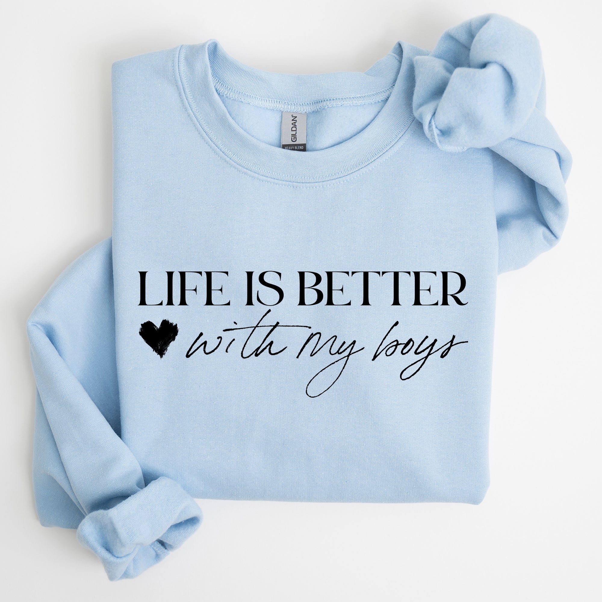 Life Is Better With My Boys Mother's Day Edition Family Love Mom Life Sweatshirt