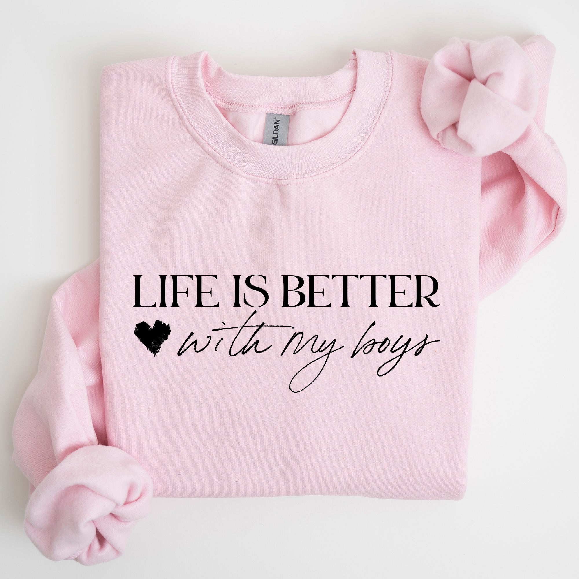 Life Is Better With My Boys Mother's Day Edition Family Love Mom Life Sweatshirt