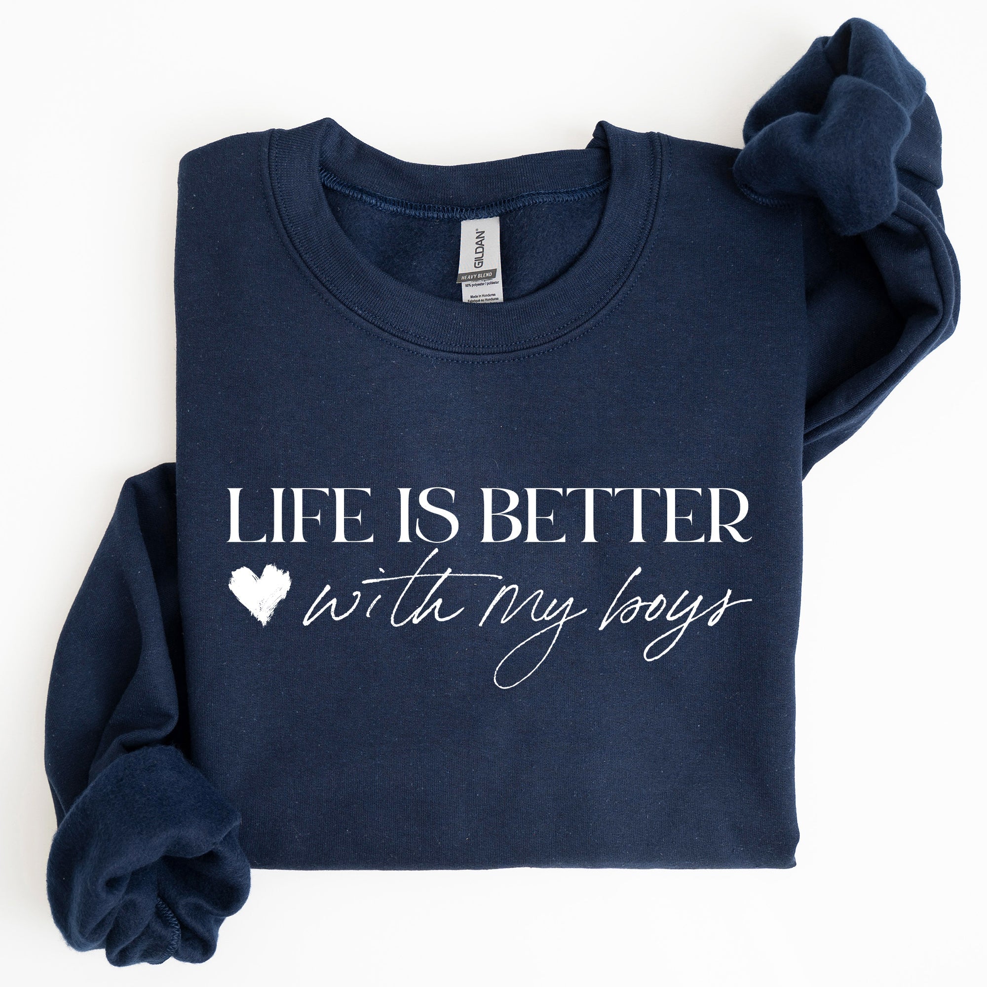 Life Is Better With My Boys Mother's Day Edition Family Love Mom Life Sweatshirt